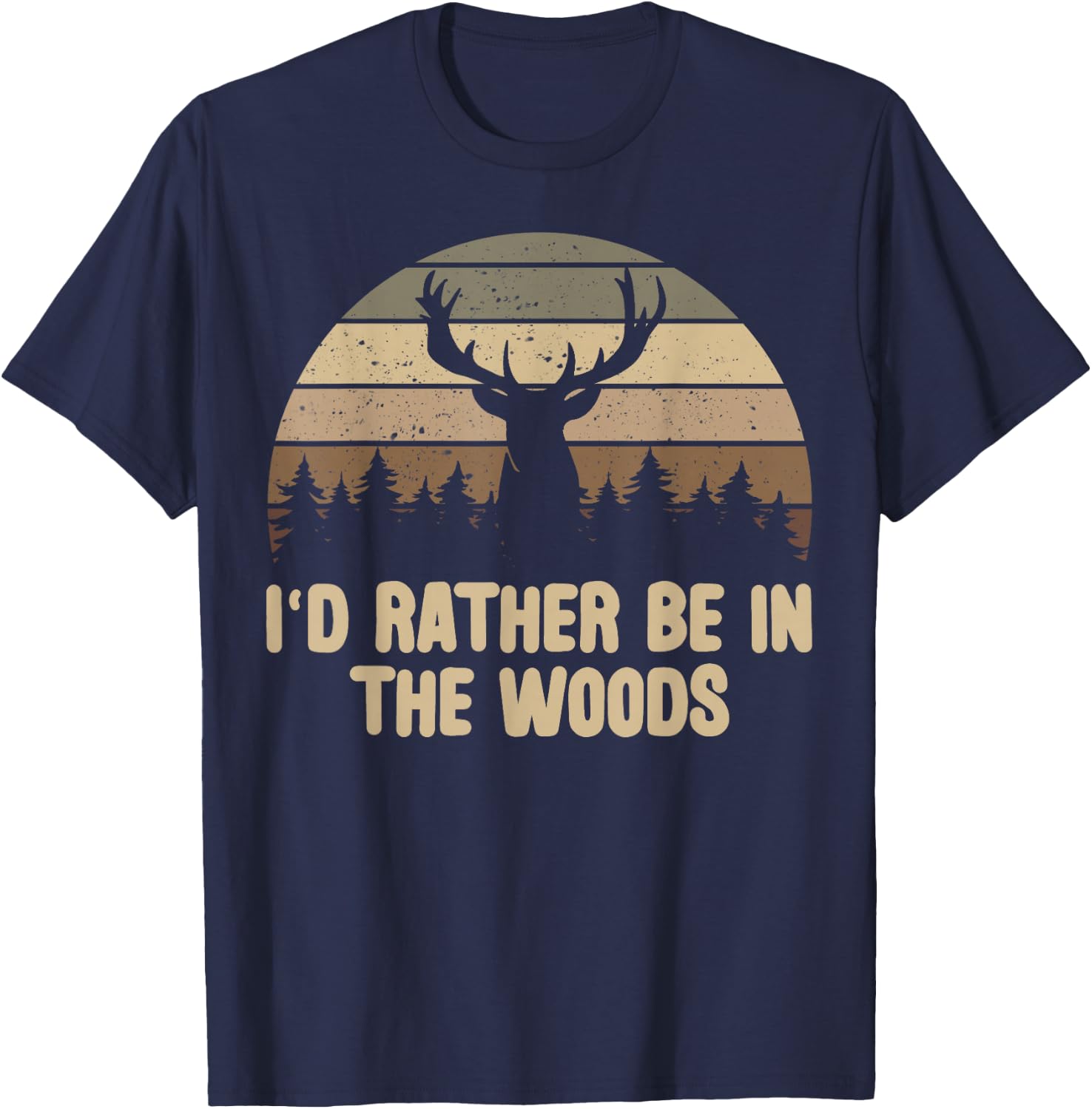 I'd Rather Be In The Woods Deer Hunting Hunter T-Shirt - T-Shirt | Navy