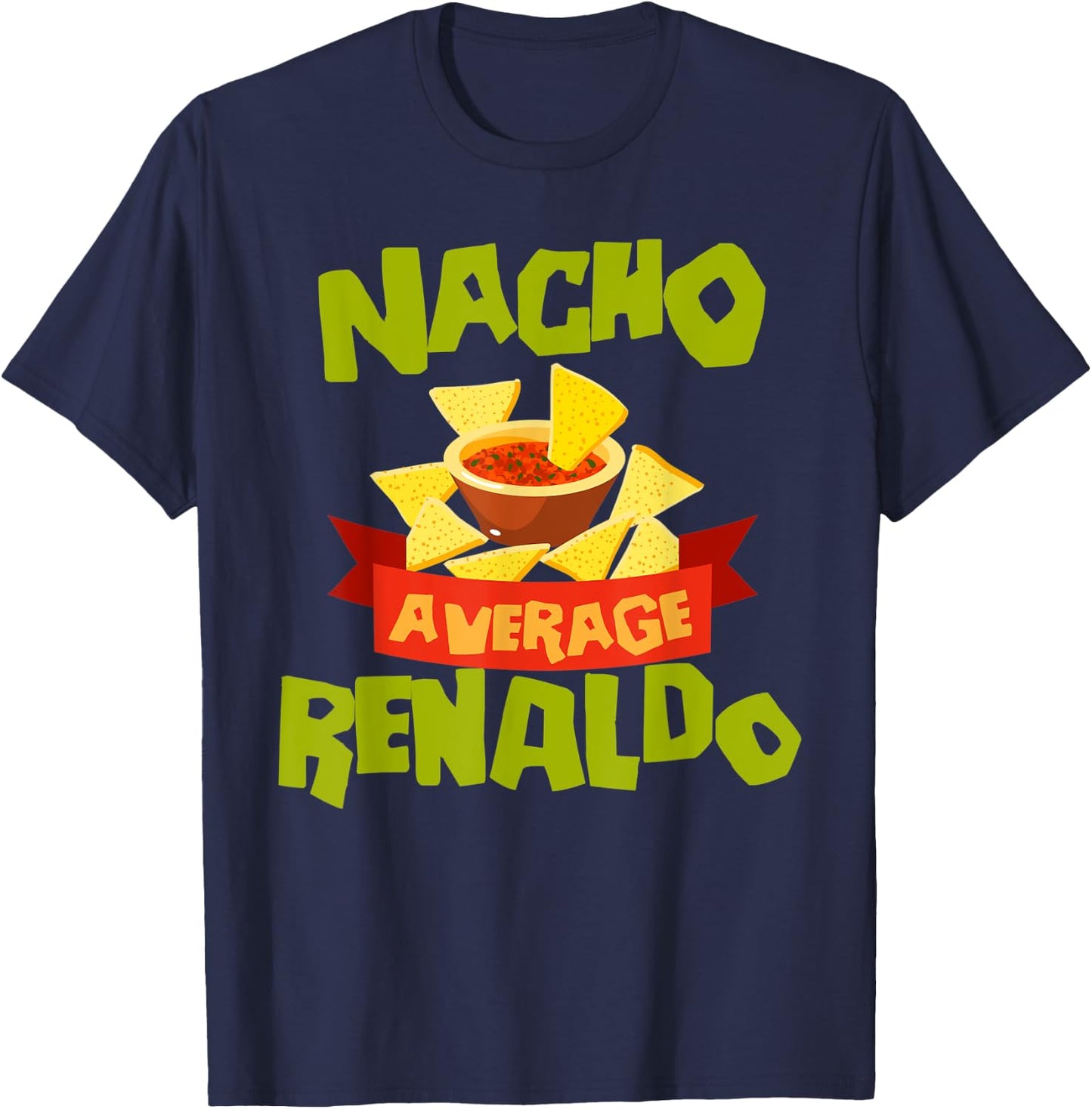 NACHO AVERAGE RENALDO Funny Birthday Personalized Name Gift T-Shirt - T-Shirt | Navy