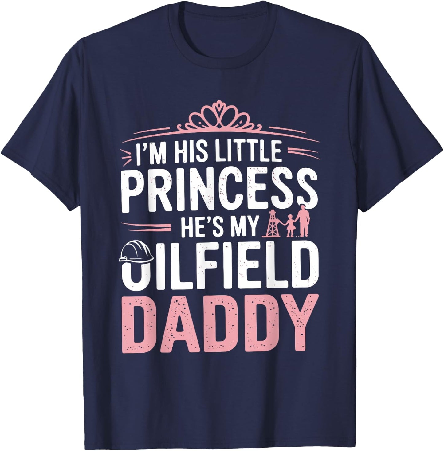 Oilfield Dad Oilfeild My Daddy Works In The Oilfield T-Shirt - T-Shirt | Navy