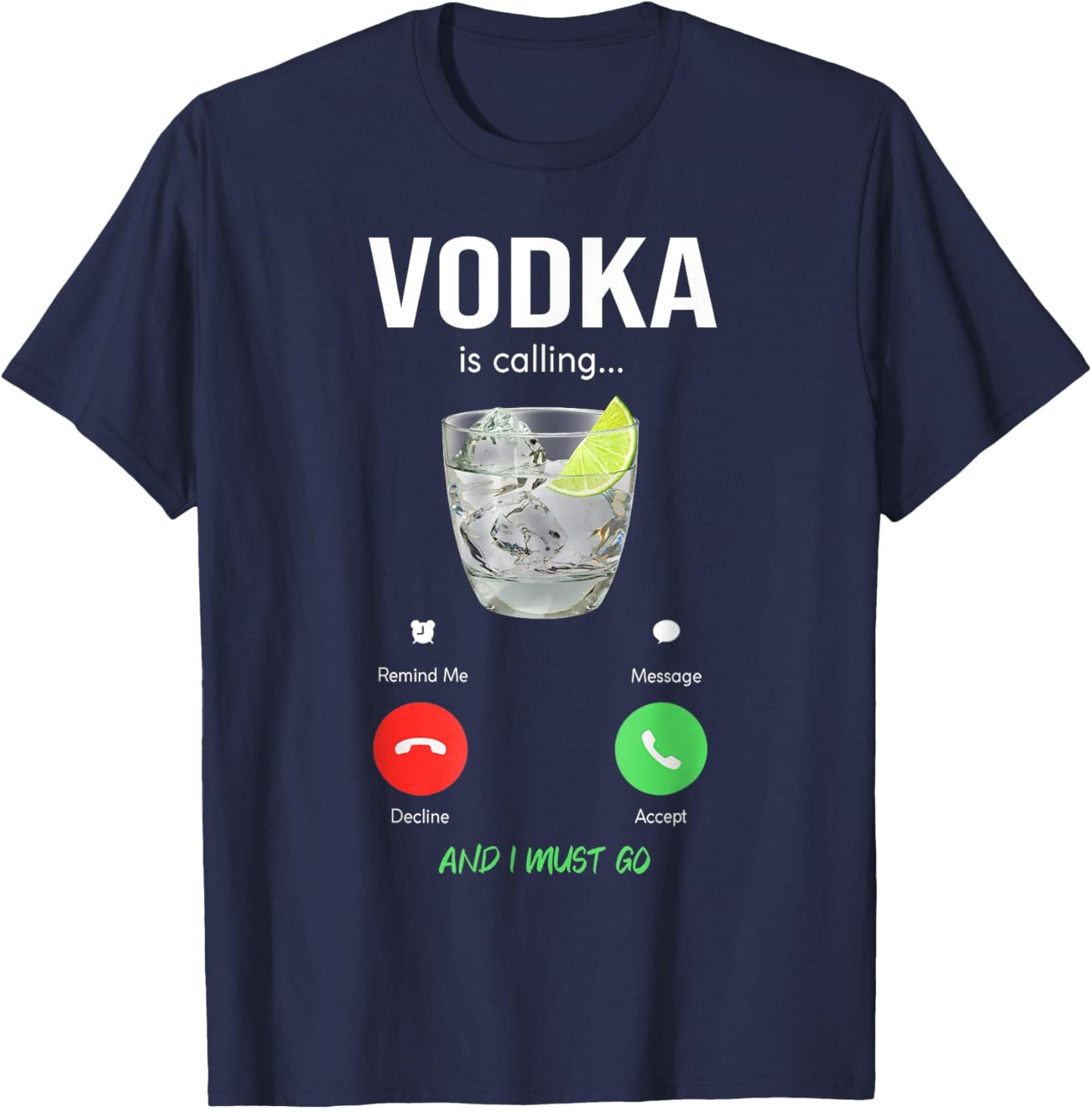 vodka is calling and I must go liquor funny saying vodka T-Shirt - T-Shirt | Navy