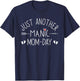 Just Another Manic Monday Mom Day Funny Motherhood Mama Gift T-Shirt - T-Shirt | Navy