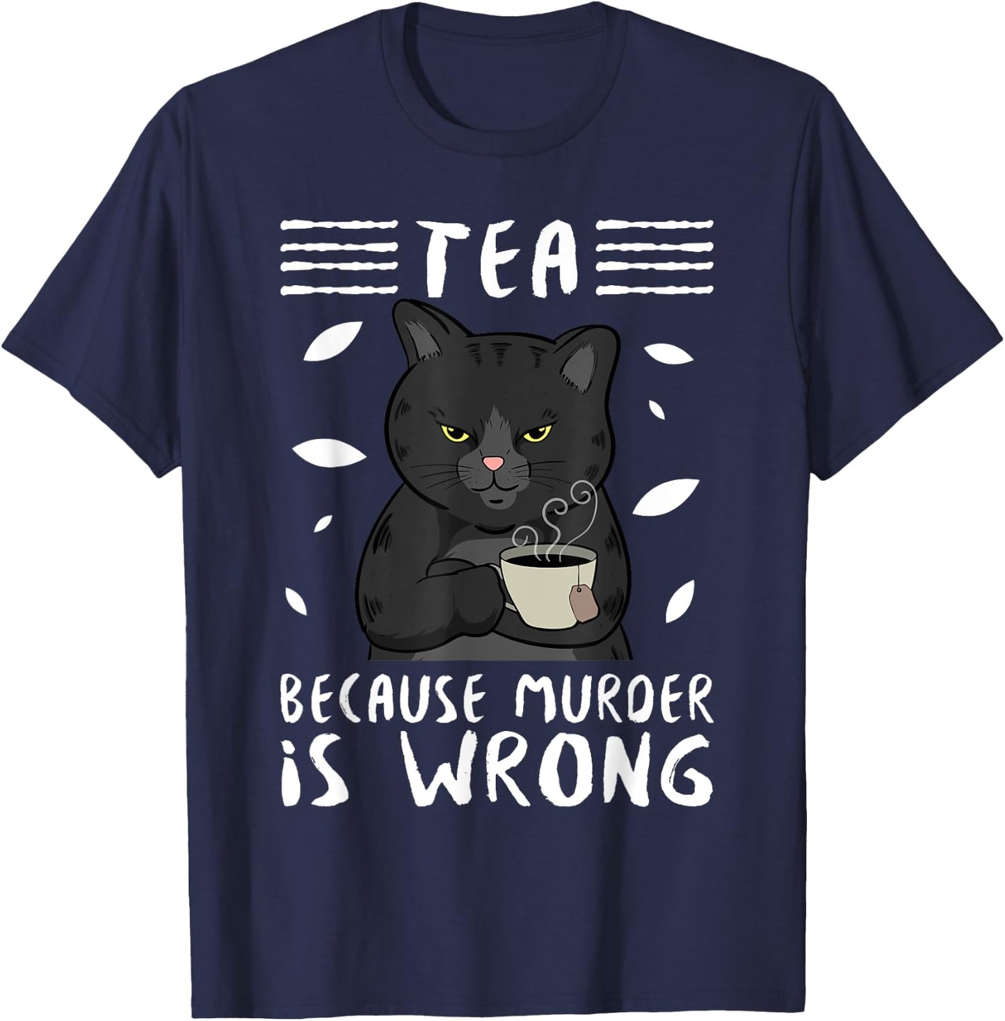Tea Because Murder Is Wrong Black Cat Tea Party Mug Gift Men Women T-Shirt - T-Shirt | Navy