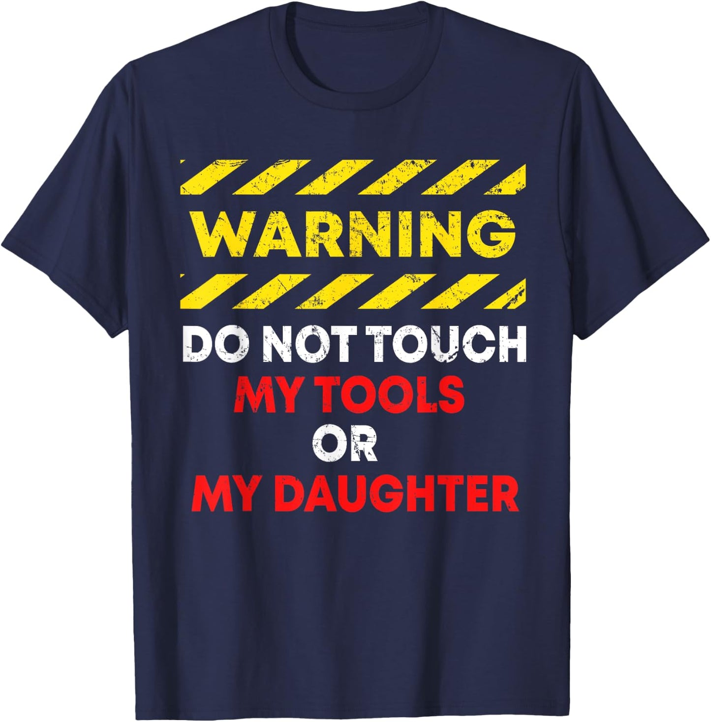 Funny Father's Day Daddy Gift Apparel Warning Do Not Touch My Tools or Daughter Mechanic Dad Gift T-Shirt - T-Shirt | Navy