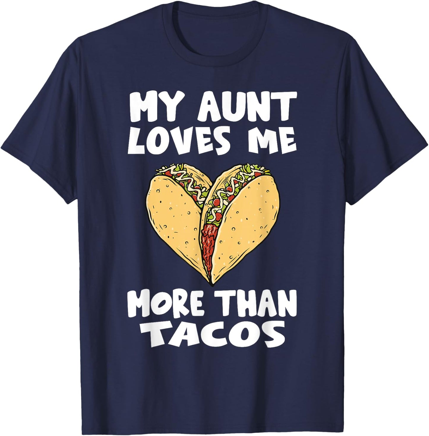 My Aunt Loves Me More Than Tacos - Funny Taco Heart Niece T-Shirt - T-Shirt | Navy