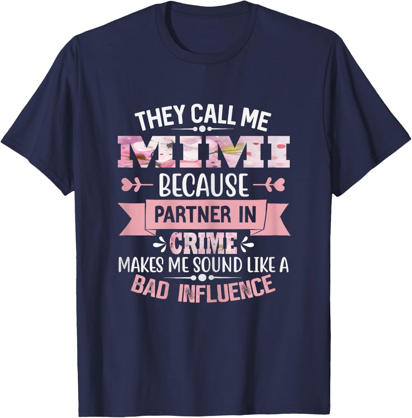 They Call Me Mimi Because Partner In Crime Mothers day T-Shirt - T-Shirt | Navy