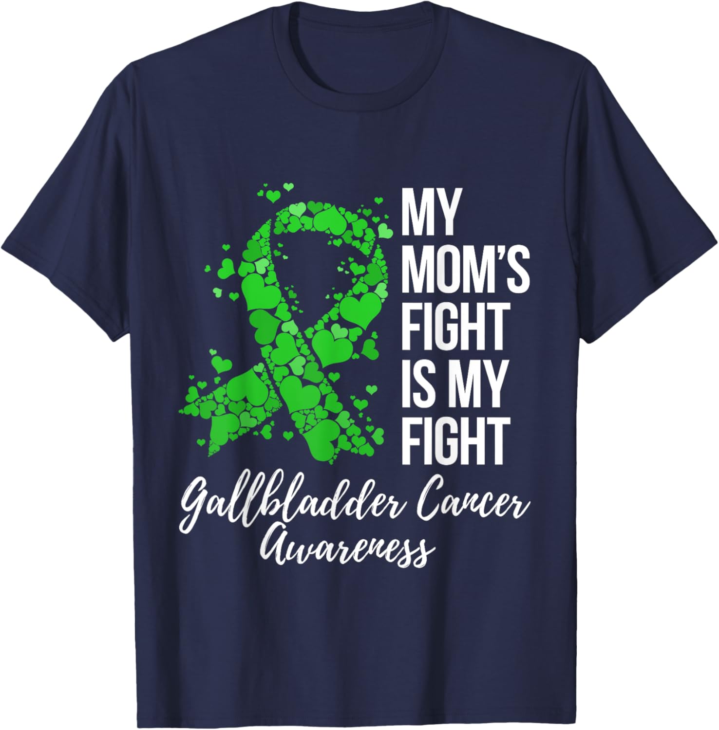 My Mom’s Fight Is My Fight Gallbladder Cancer Awareness T-Shirt - T-Shirt | Navy