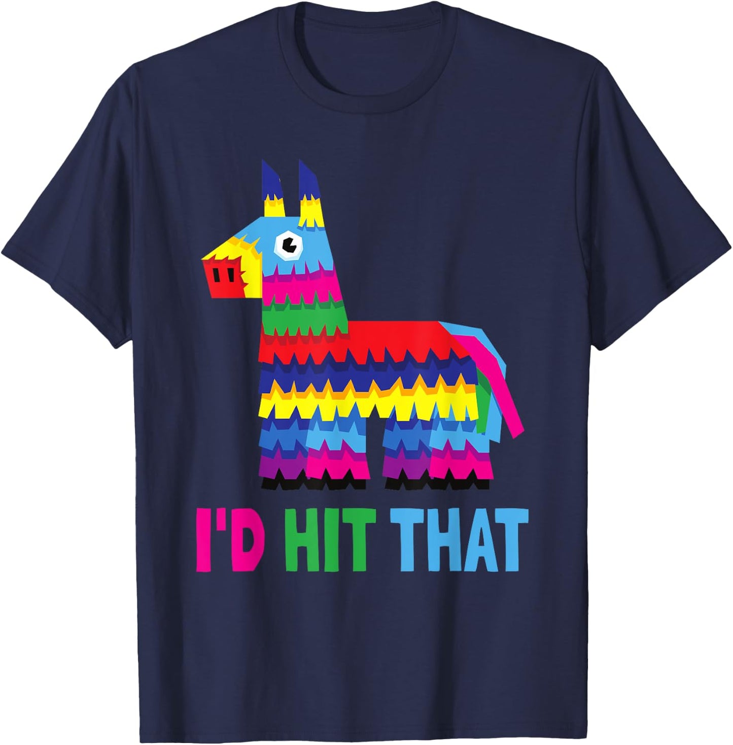 Mexican Fiesta I'd Hit That Funny Pinata Party Cinco De Mayo T-Shirt - T-Shirt | Navy