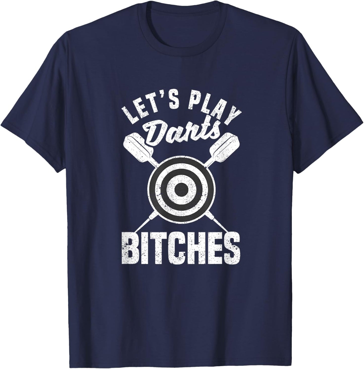 Let's Play Darts Bitches Funny Dart Player Throwing Darter T-Shirt - T-Shirt | Navy