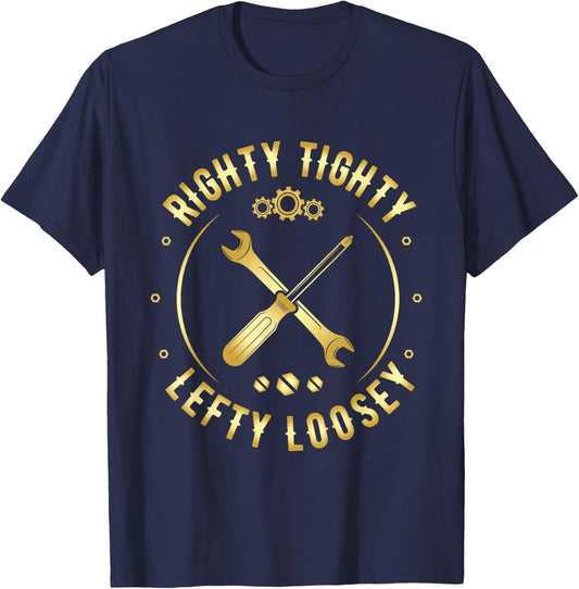 Righty Tighty Lefty Loosey Funny Mechanics engineering T-Shirt - T-Shirt | Navy