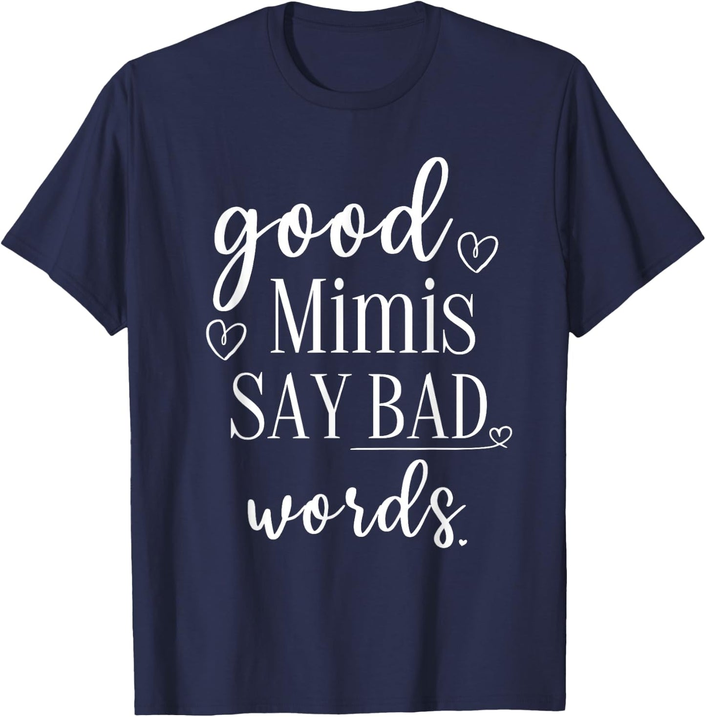 Funny Mimi Mom Grandma Gift Good Mimis Say Bad Words Swear T-Shirt - T-Shirt | Navy