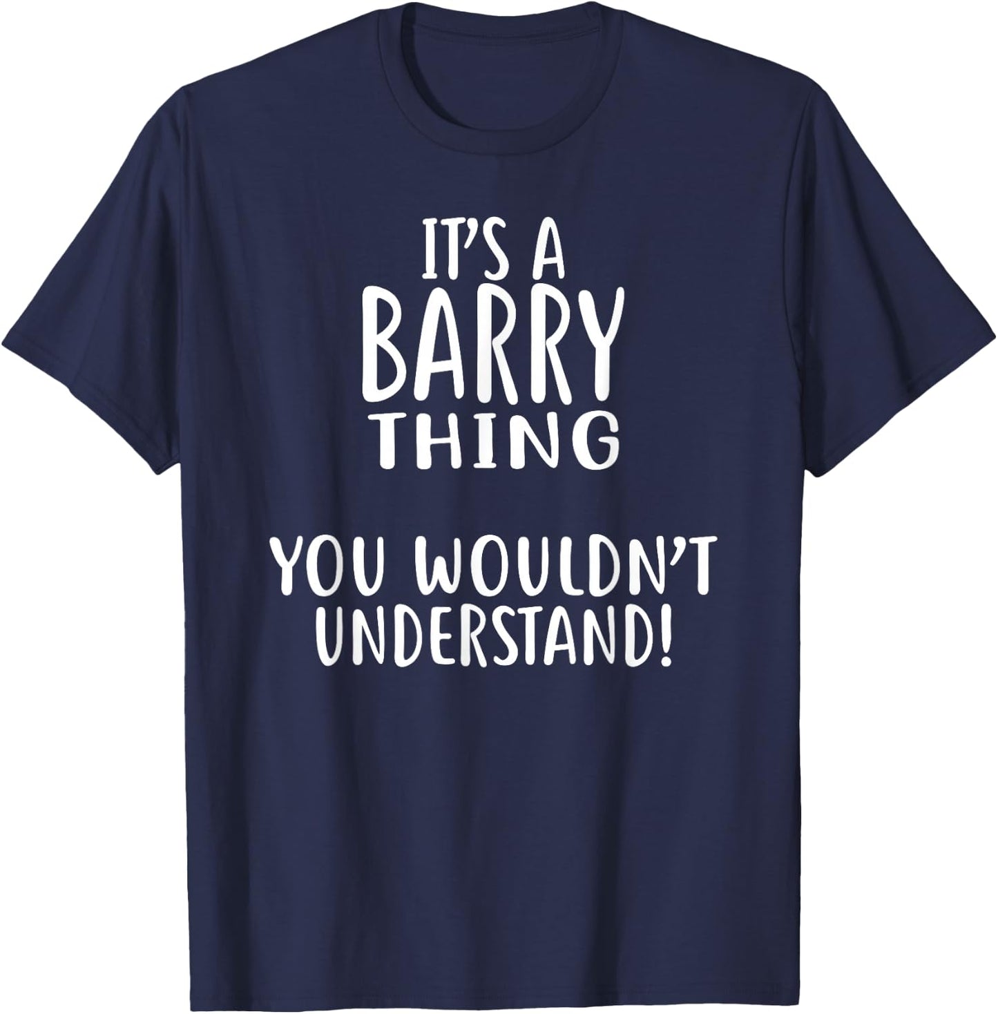 It's A BARRY Thing, You Wouldn't Understand! Shirt Barry T-Shirt - T-Shirt | Navy