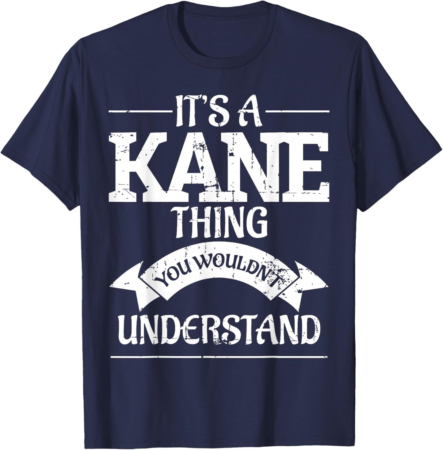 It's A Kane Thing You Wouldn't Understand T-Shirt - T-Shirt | Navy