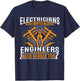 Electricians Were Created Because Enginneers Need Heroes Too T-Shirt - T-Shirt | Navy