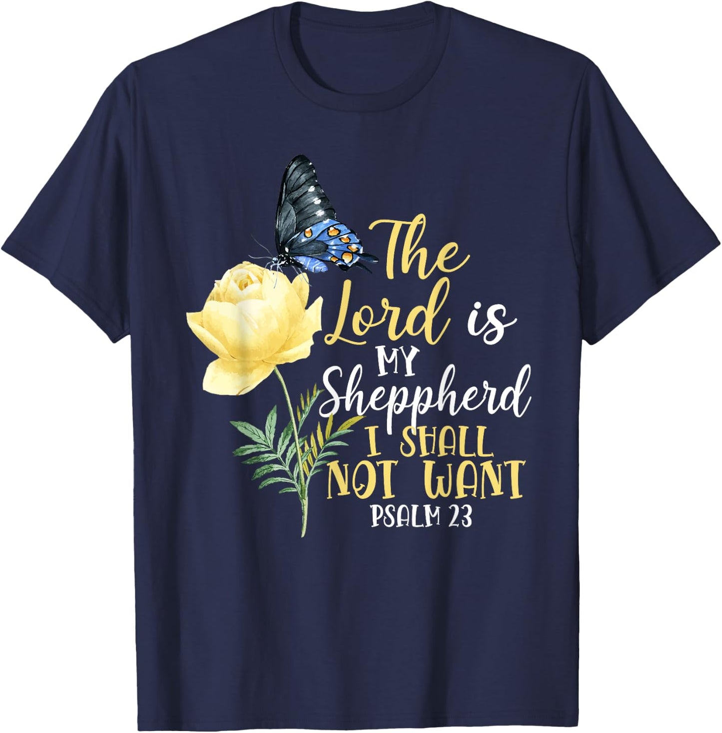Christian Bible Verse Quote Butterfly Rose Flower Psalm 23 T-Shirt - T-Shirt | Navy