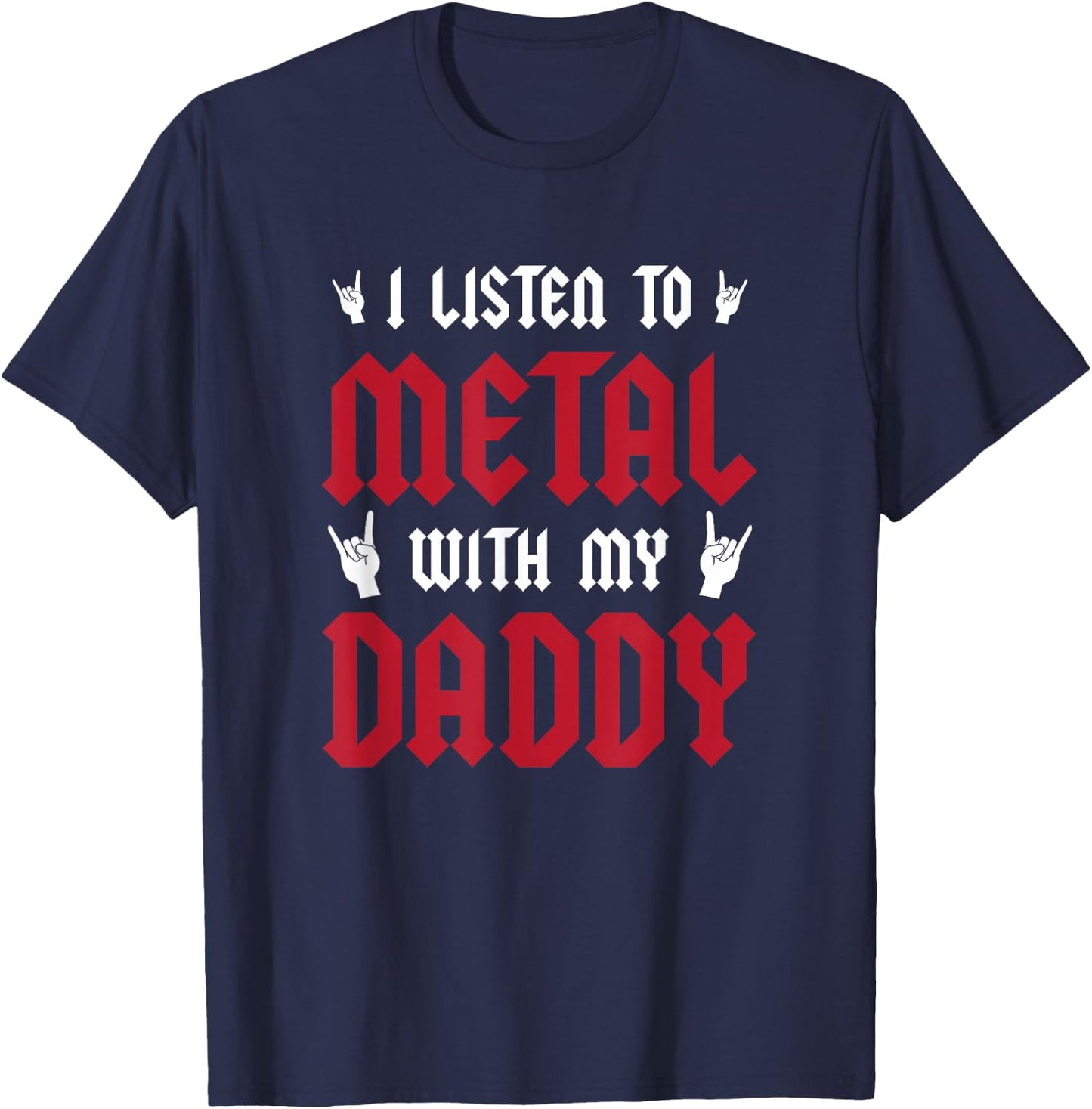 I Listen To Metal With My Daddy - Heavy Metal Gift T-Shirt - T-Shirt | Navy