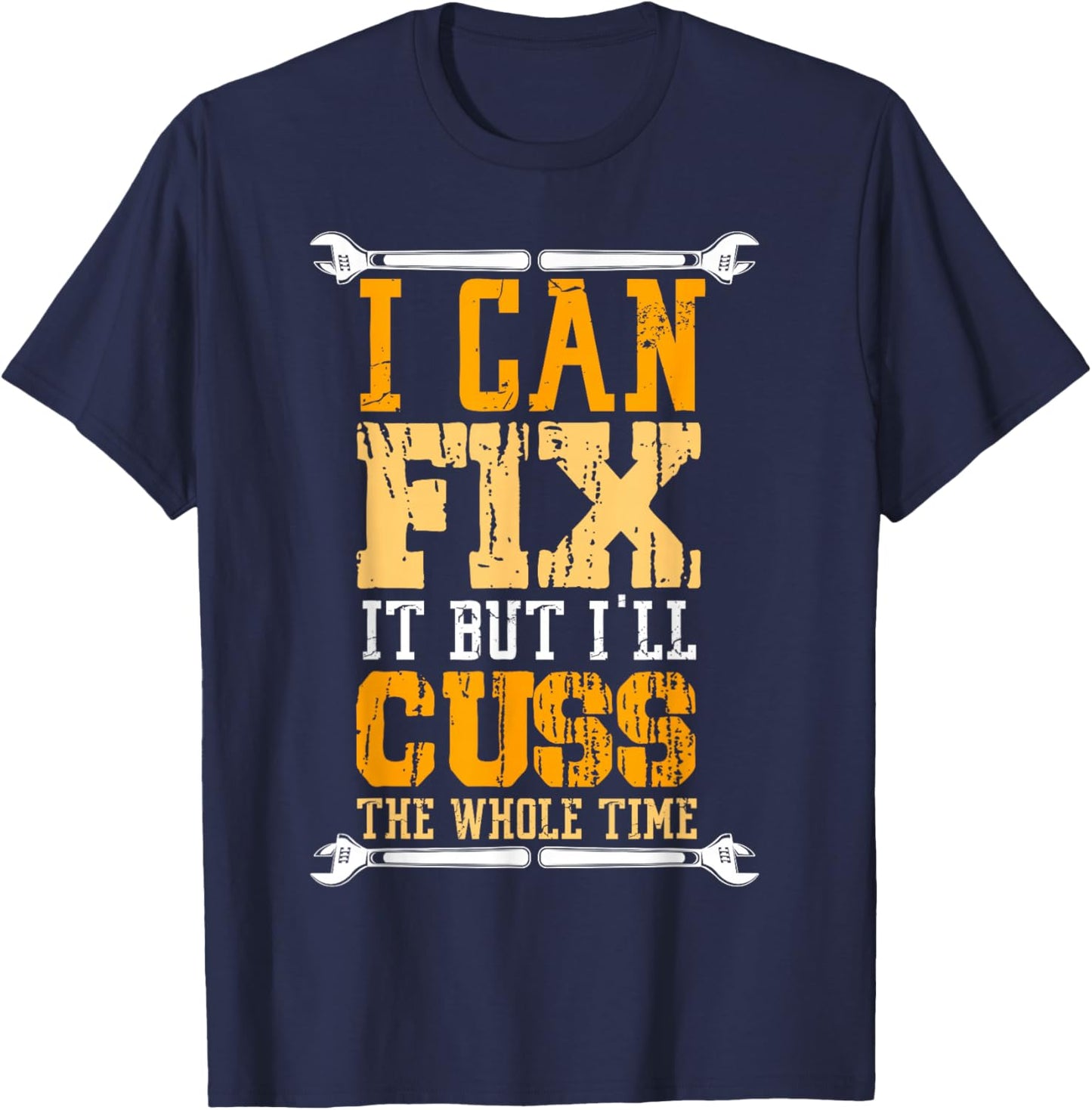 I Can Fix It But I Will Cuss The Whole Time Cry T-Shirt - T-Shirt | Navy
