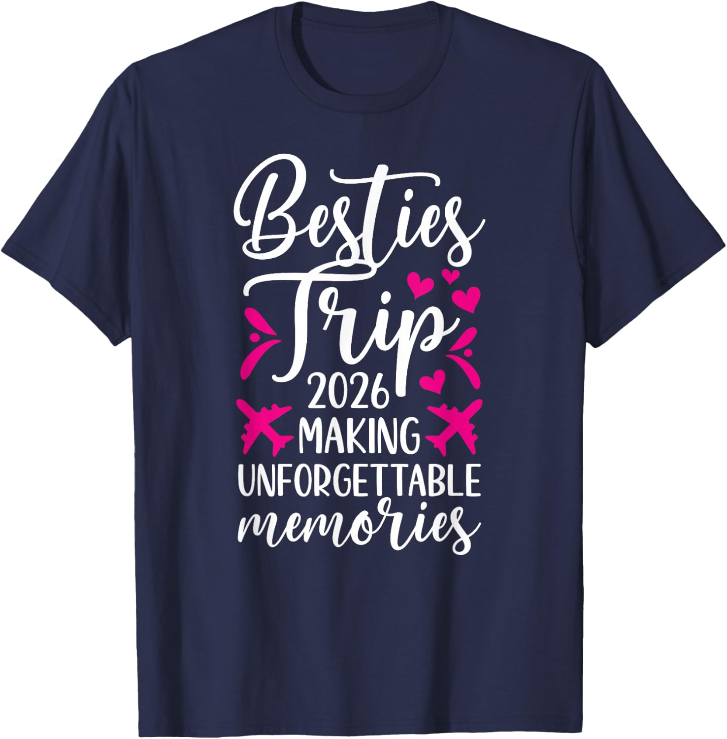 Besties Trip 2026 Making Memories Best Friend Night Out T-Shirt - T-Shirt | Navy