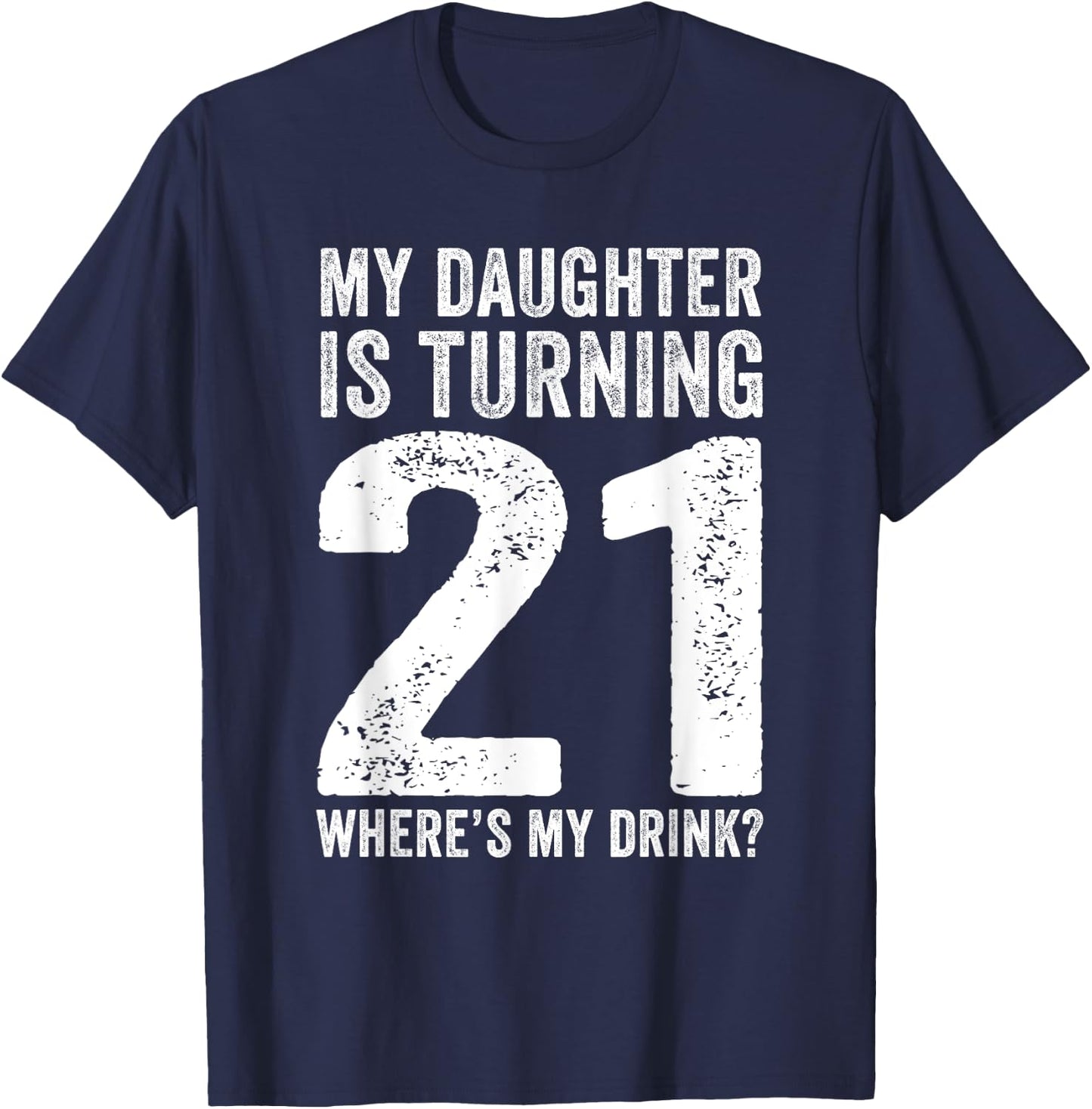 21st Birthday Dad Mom 21 Year Old Daughter Family Squad T-Shirt - T-Shirt | Navy