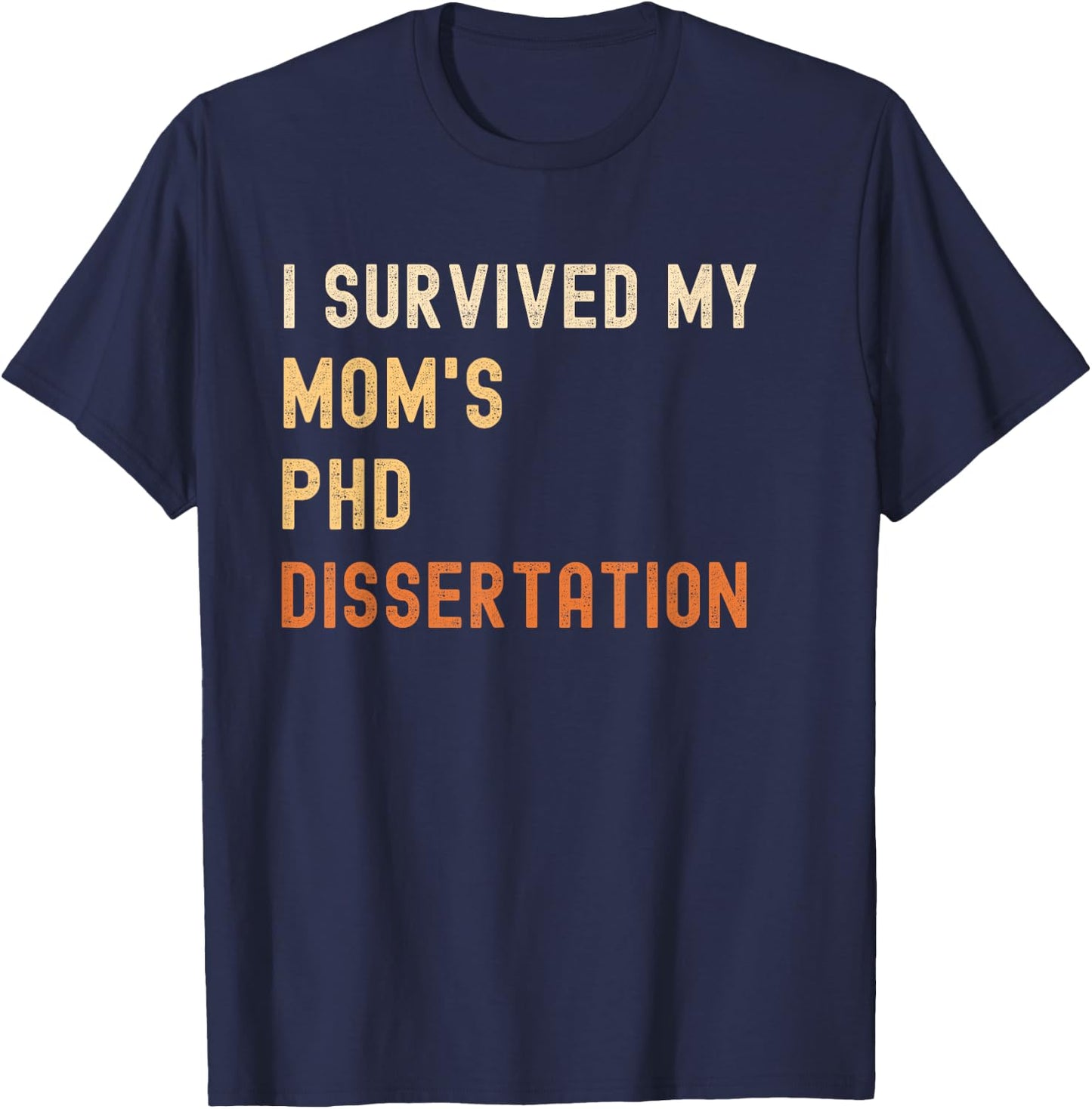I survived my mom's PhD dissertation graduate retro vintage T-Shirt - T-Shirt | Navy