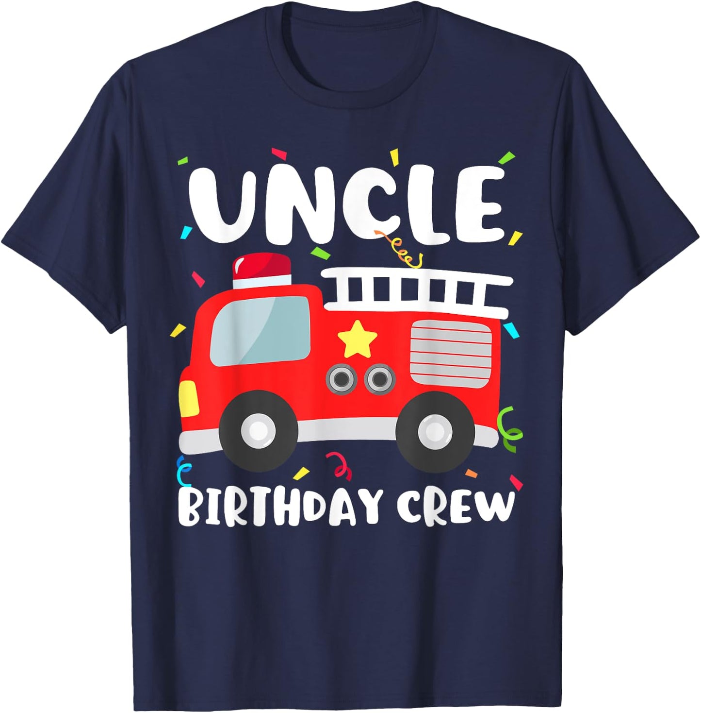 Uncle Birthday Crew Fire Truck Party Firefighter T-Shirt - T-Shirt | Navy
