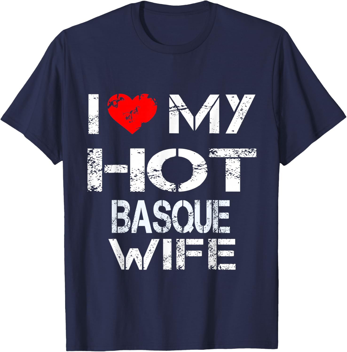 I Love My Hot Basque Wife Gift (Husband Shirt) T-Shirt - T-Shirt | Navy