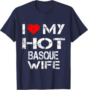 I Love My Hot Basque Wife Gift (Husband Shirt) T-Shirt - T-Shirt | Navy