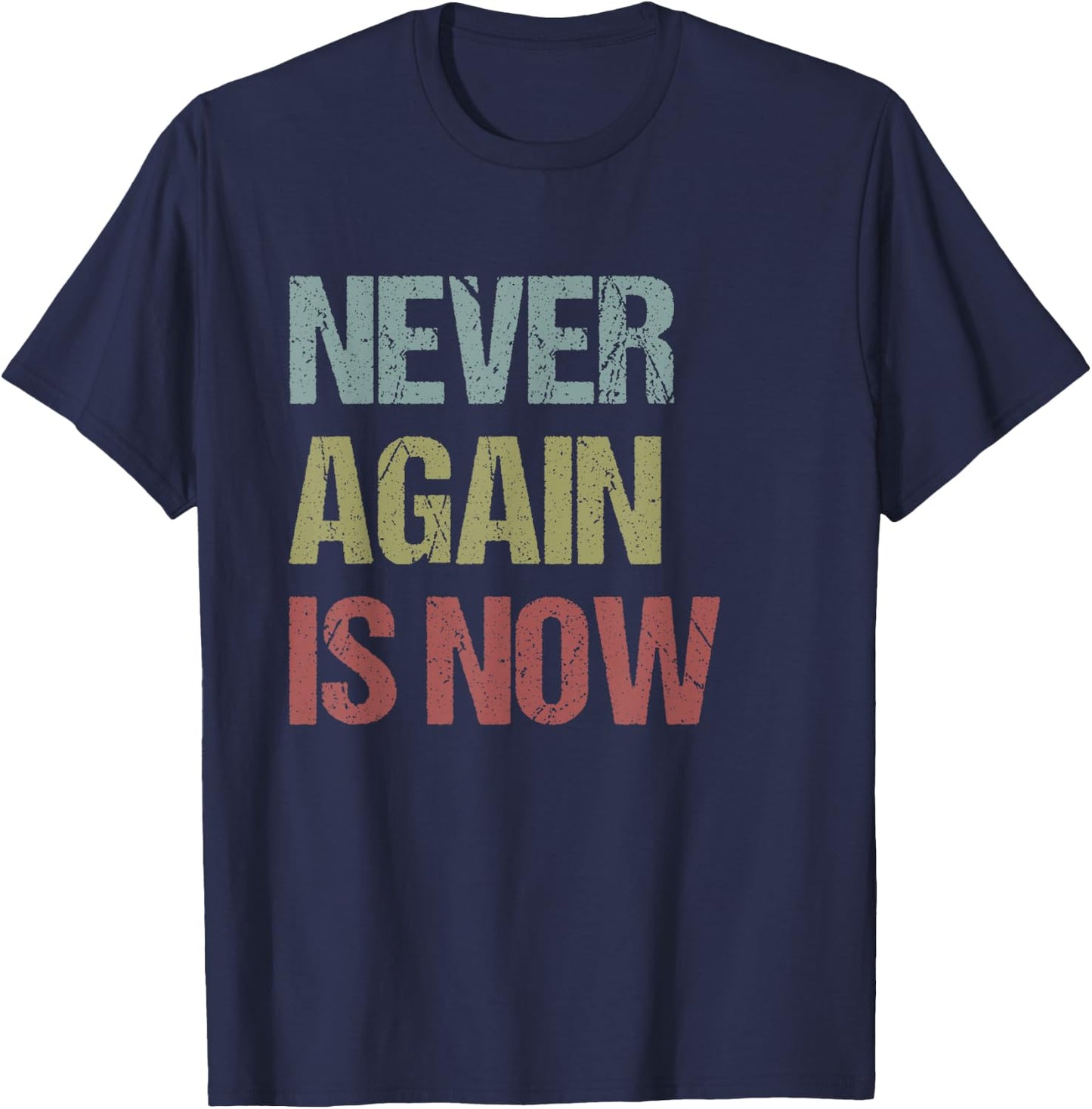 Never Again Is Now - Close the Camps Protest T-Shirt - T-Shirt | Navy