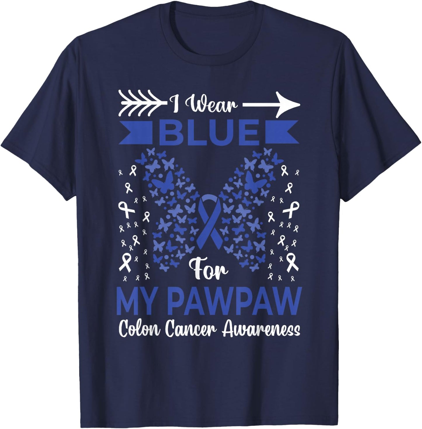 I Wear Blue For My Pawpaw Colon Cancer Awareness Ribbons T-Shirt - T-Shirt | Navy