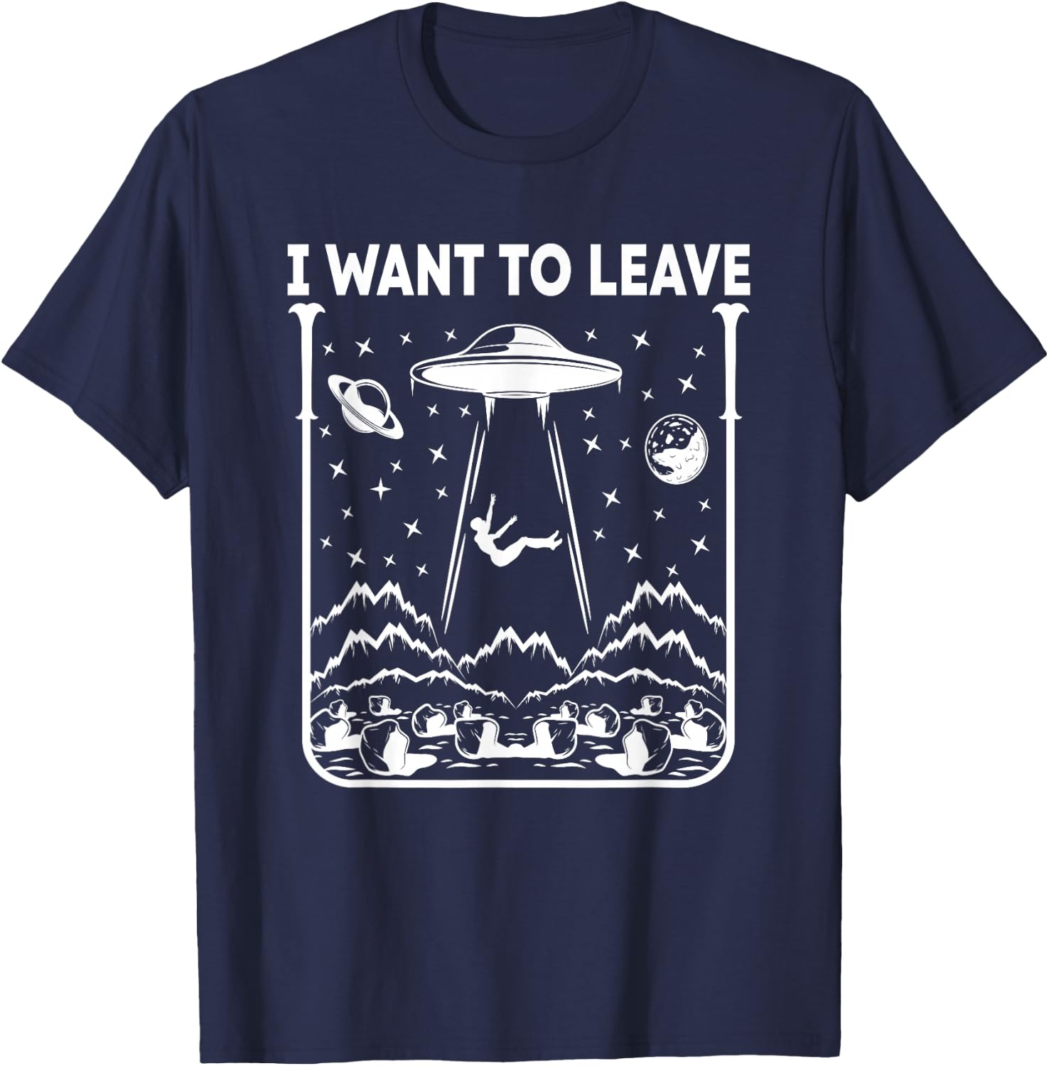 I Want To Leave Funny Alien UFO T-Shirt - T-Shirt | Navy