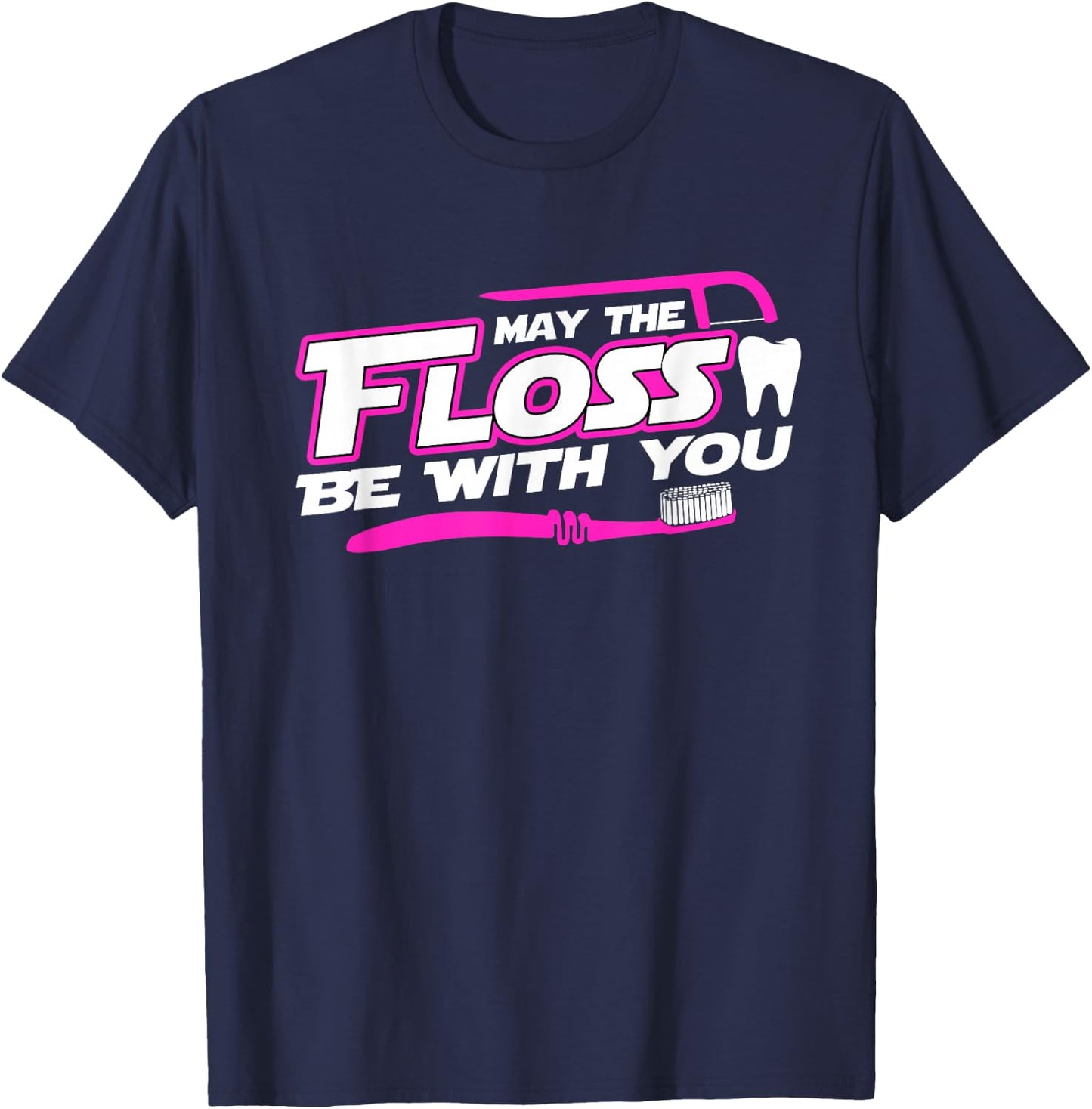 MAY THE FLOSS BE WITH YOU shirt Dental Hygienist Dentist T-Shirt - T-Shirt | Navy