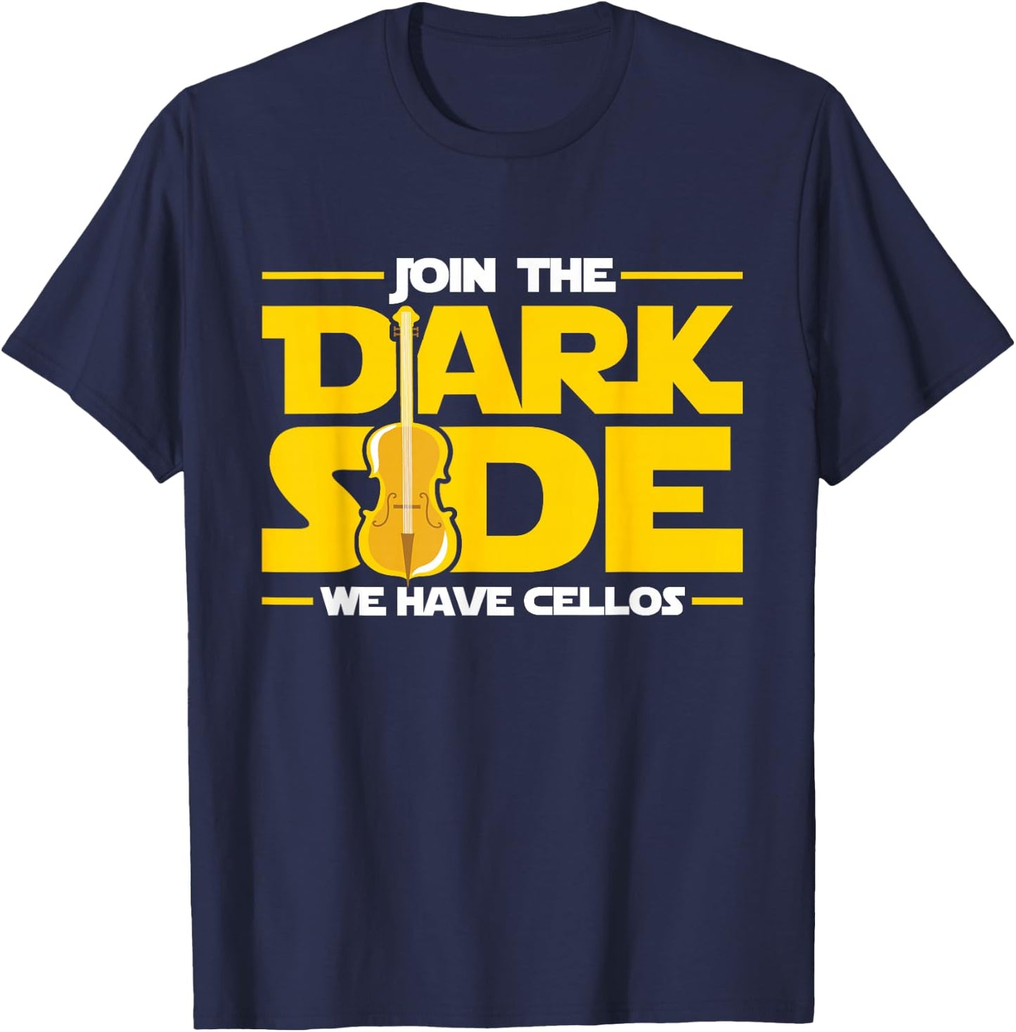 Join The Dark Side We Have Cellos Cellist Orchestra Musician T-Shirt - T-Shirt | Navy