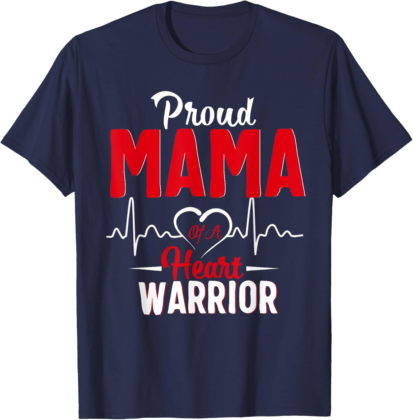 Proud Mama of a Heart Warrior CHD Awareness gift T-Shirt - T-Shirt | Navy