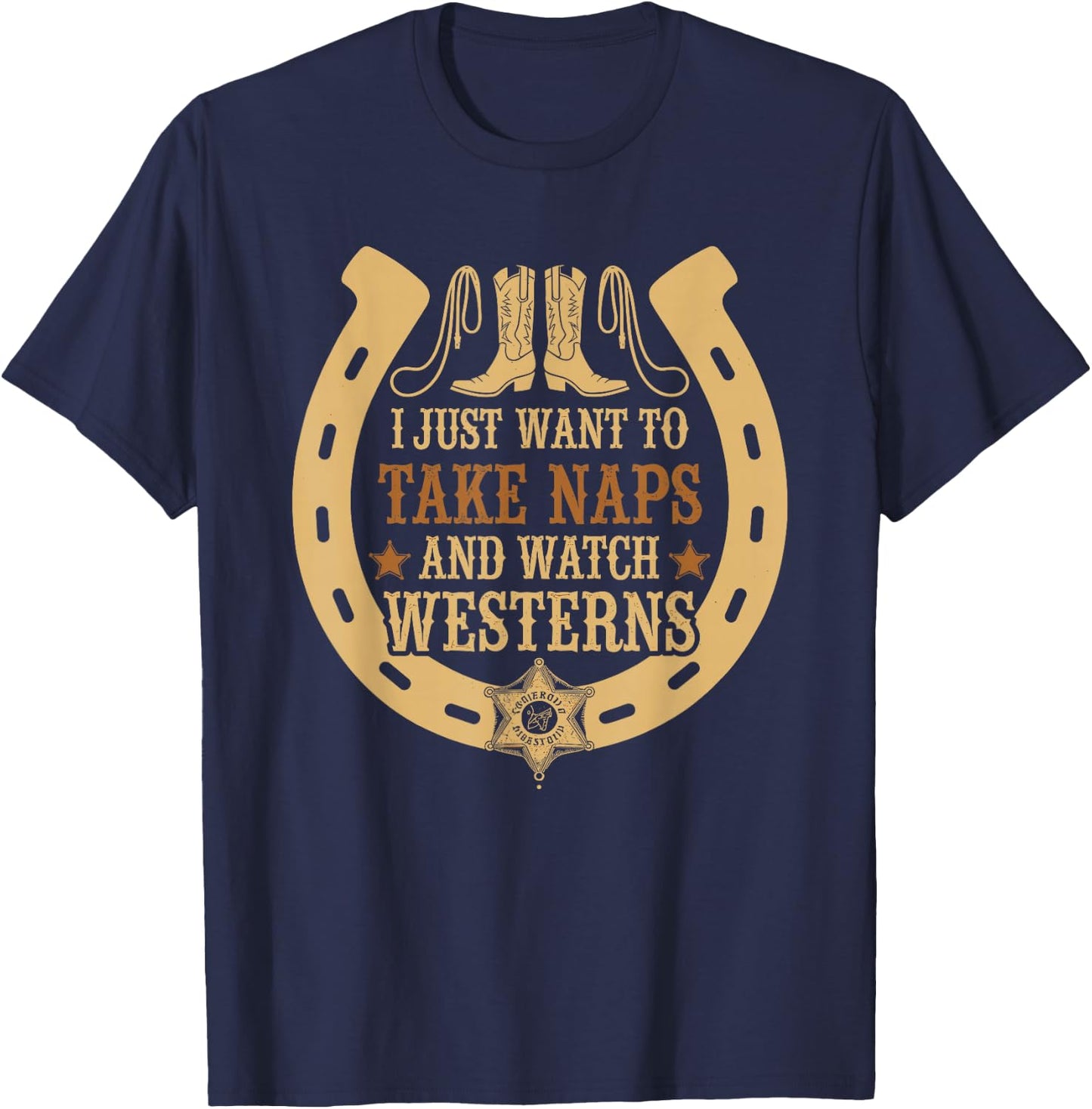 Take Naps And Watch Westerns Cowboy Boots Country Style T-Shirt - T-Shirt | Navy