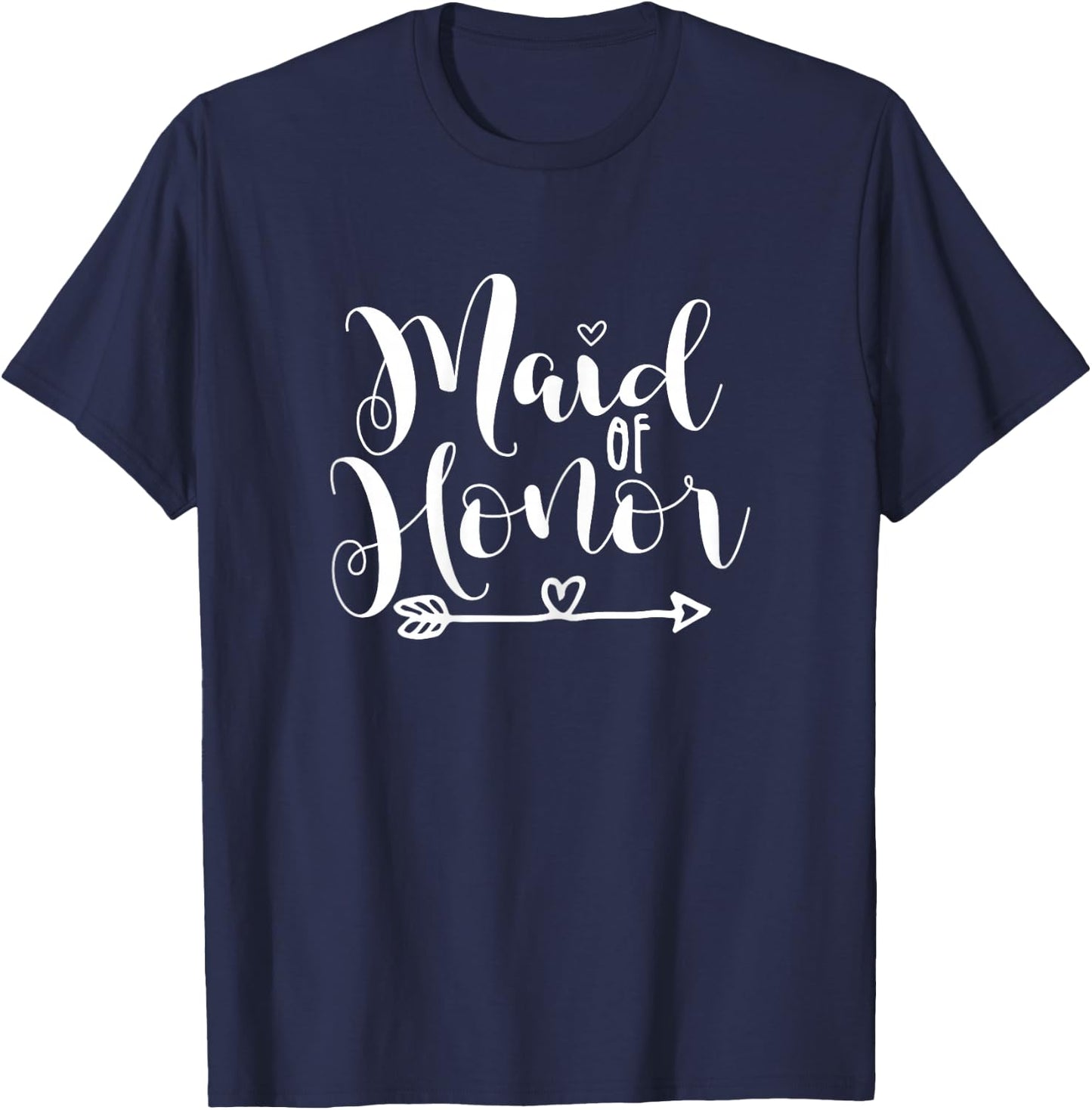 Maid of Honor Arrow Heart Wedding And Bachelorette Party T-Shirt - T-Shirt | Navy