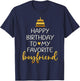 Happy Birthday To My Favorite Boyfriend Bday Party T-Shirt - T-Shirt | Navy