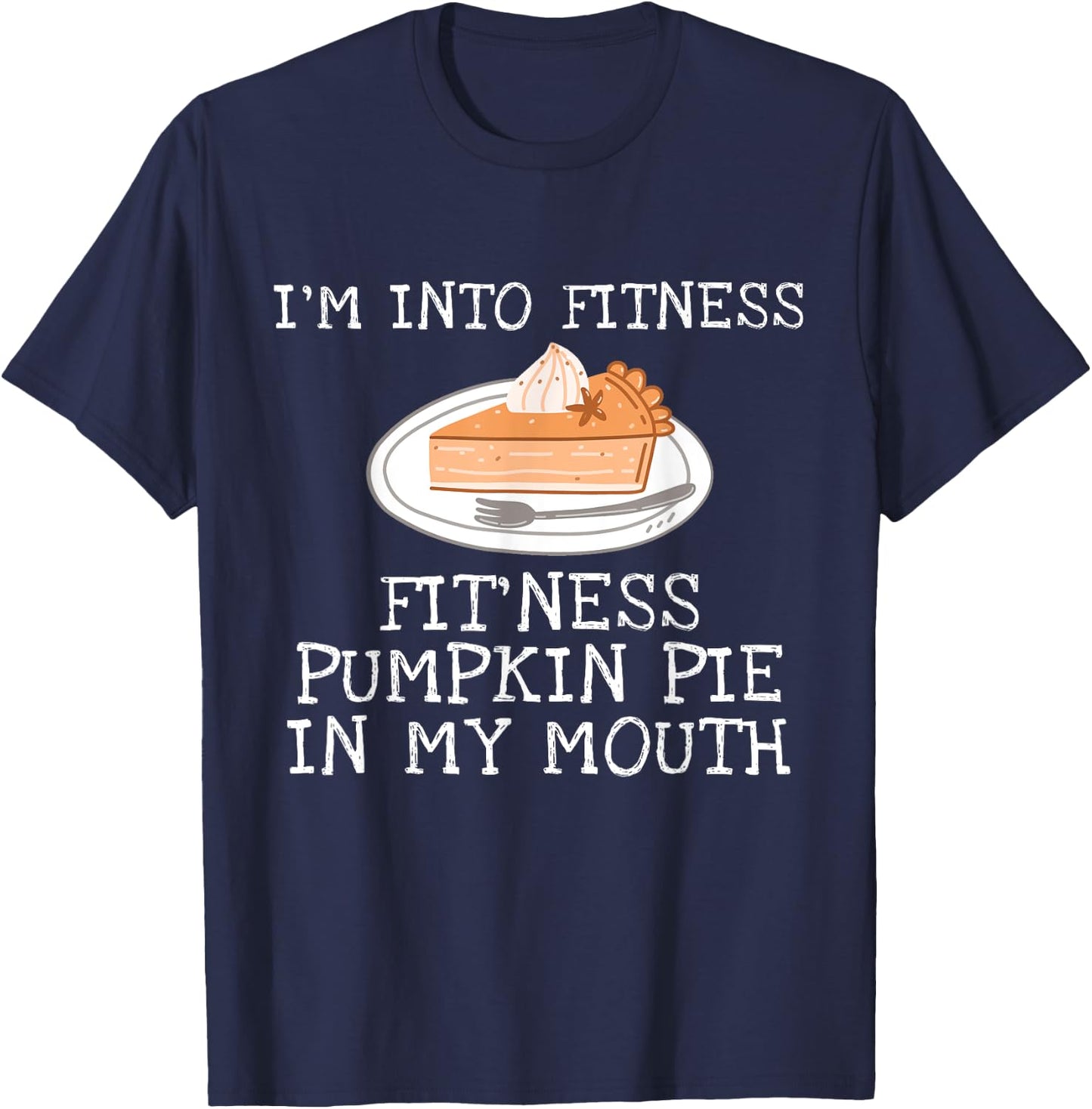 Thanksgiving Pumpkin Pie Outfit Gift | & T-Shirt - T-Shirt | Navy