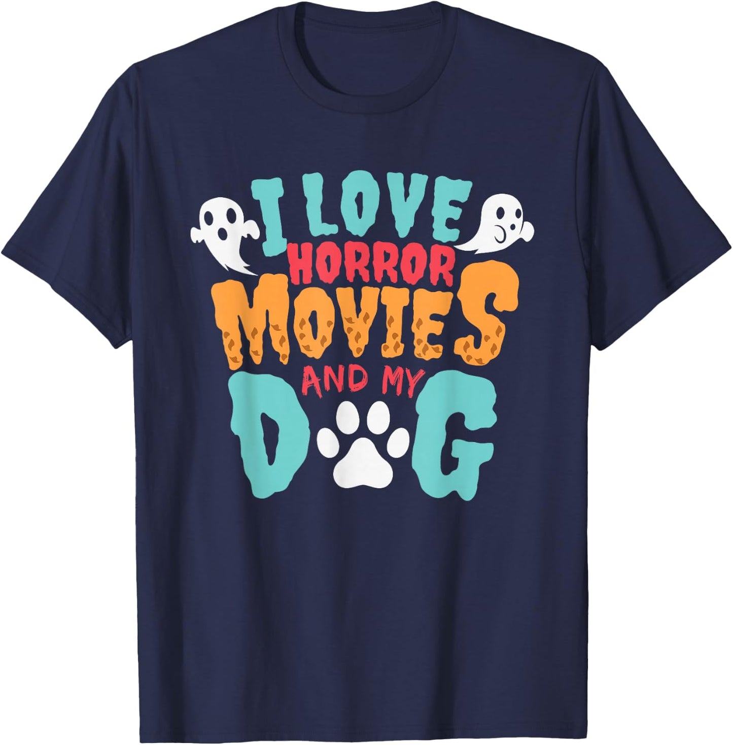 I Love Horror Movies And My Dog for Horror Movie Addicts T-Shirt - T-Shirt | Navy