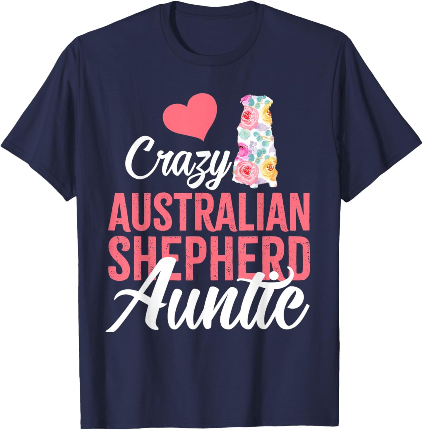 Crazy Australian Shepherd Auntie | Funny Dog Auntie T-Shirt - T-Shirt | Navy