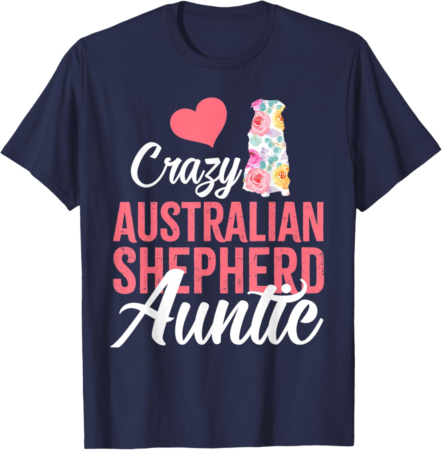 Crazy Australian Shepherd Auntie | Funny Dog Auntie T-Shirt - T-Shirt | Navy