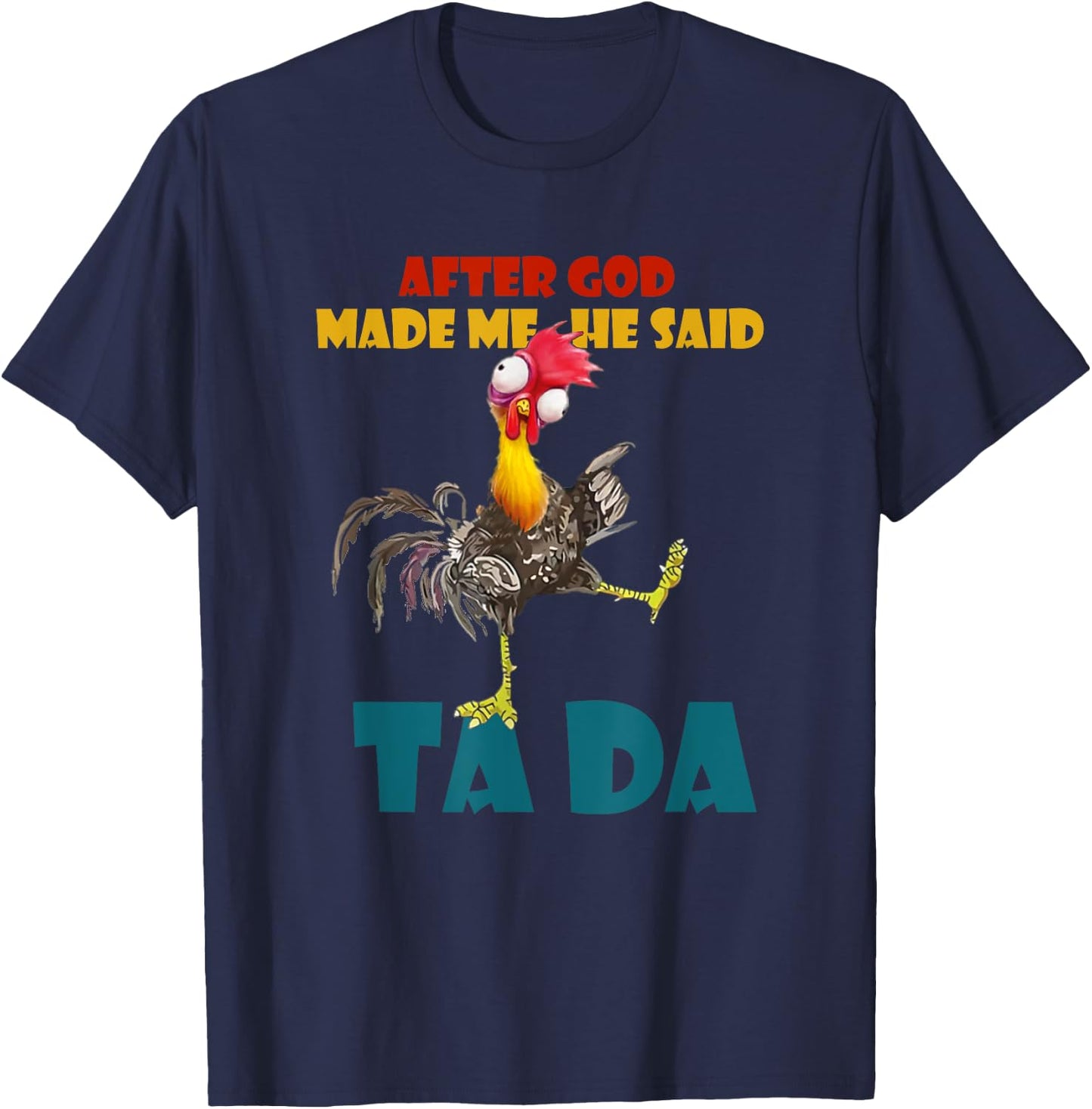 Funny Chicken Outfits, After God Made Me He Said Tada T-Shirt - T-Shirt | Navy