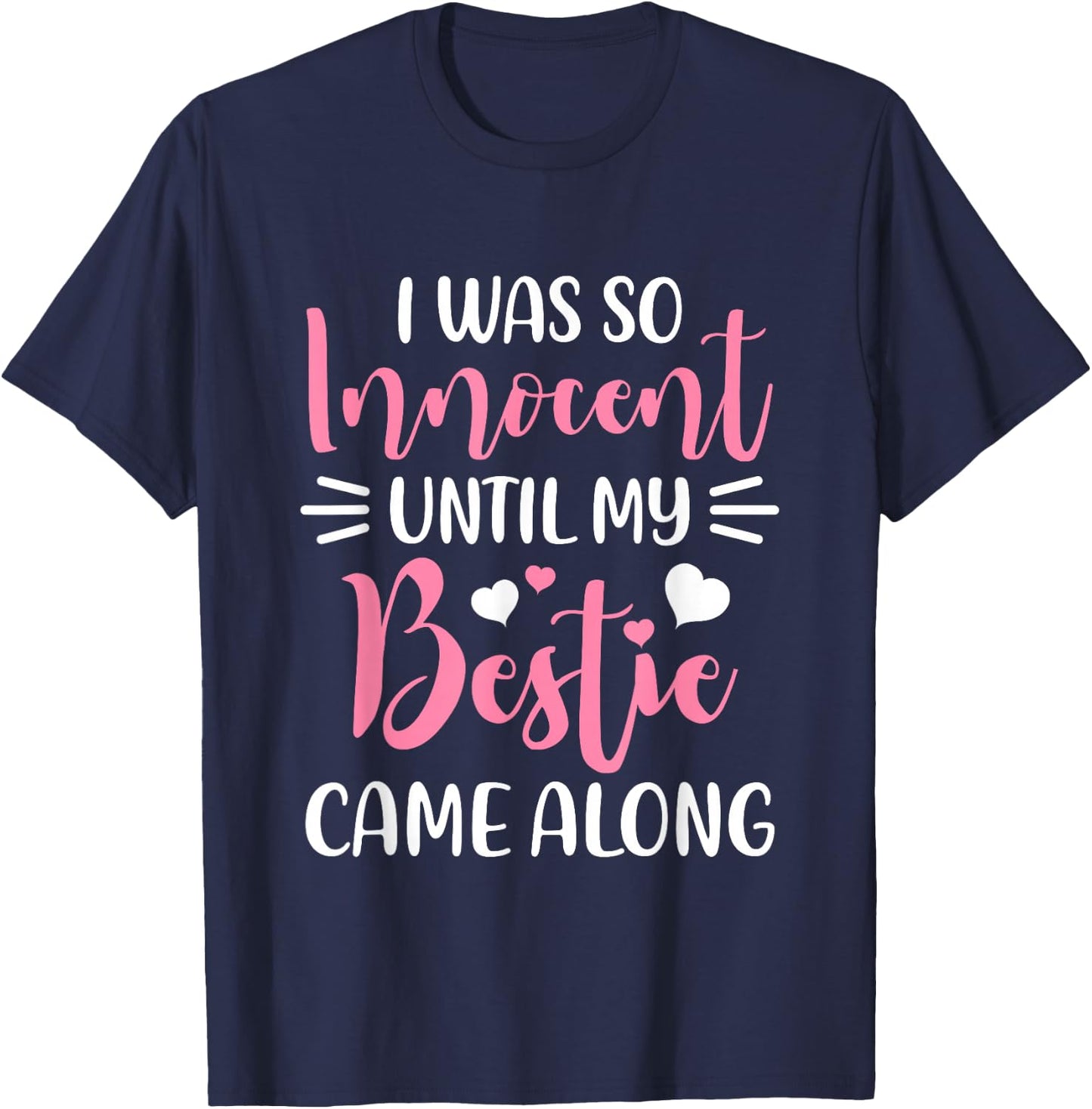 Funny Saying I Was So Innocent Until My Bestie Came Along T-Shirt - T-Shirt | Navy