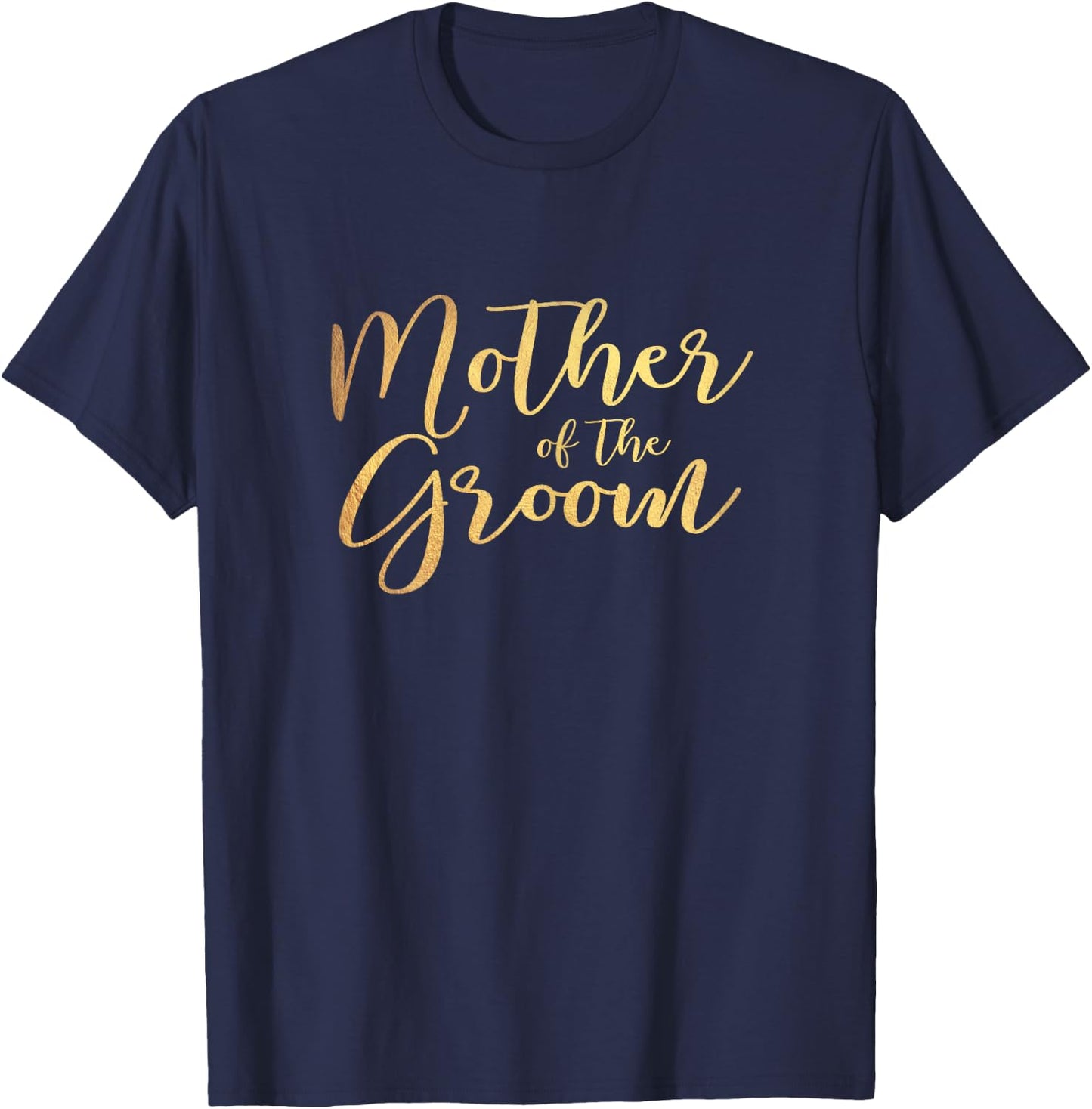Mother of the Groom Bachelor Party Faux Gold T-Shirt - T-Shirt | Navy