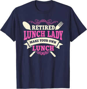 Lunch Lady Retired Cafeteria School Food Service Retiree T-Shirt - T-Shirt | Navy