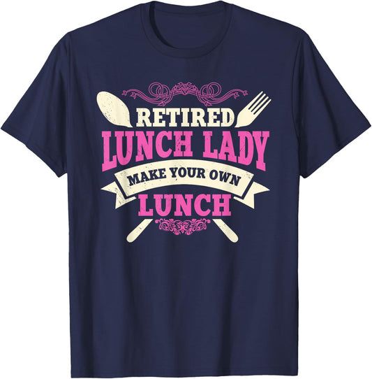 Lunch Lady Retired Cafeteria School Food Service Retiree T-Shirt - T-Shirt | Navy