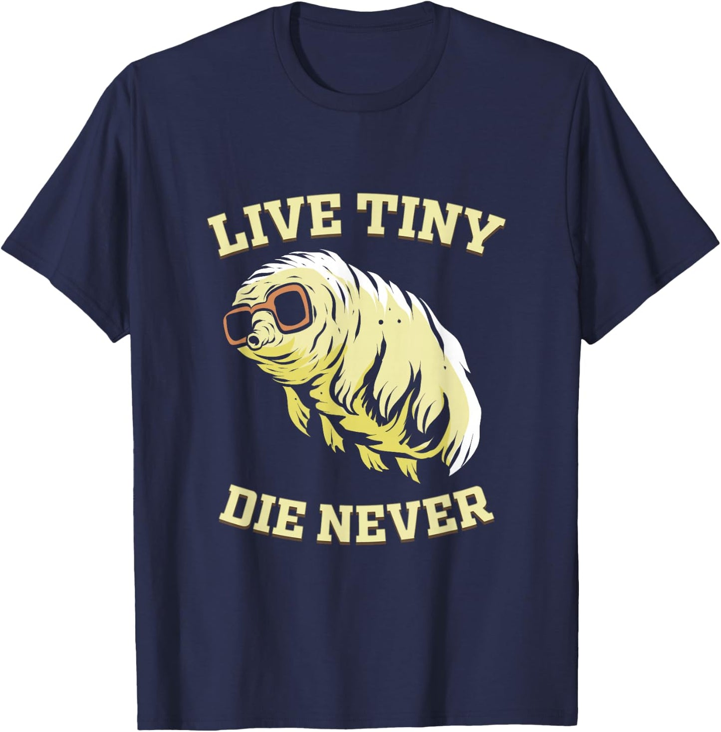 Tardigrade Live Tiny Die Never Water Bear Microbiology T-Shirt - T-Shirt | Navy