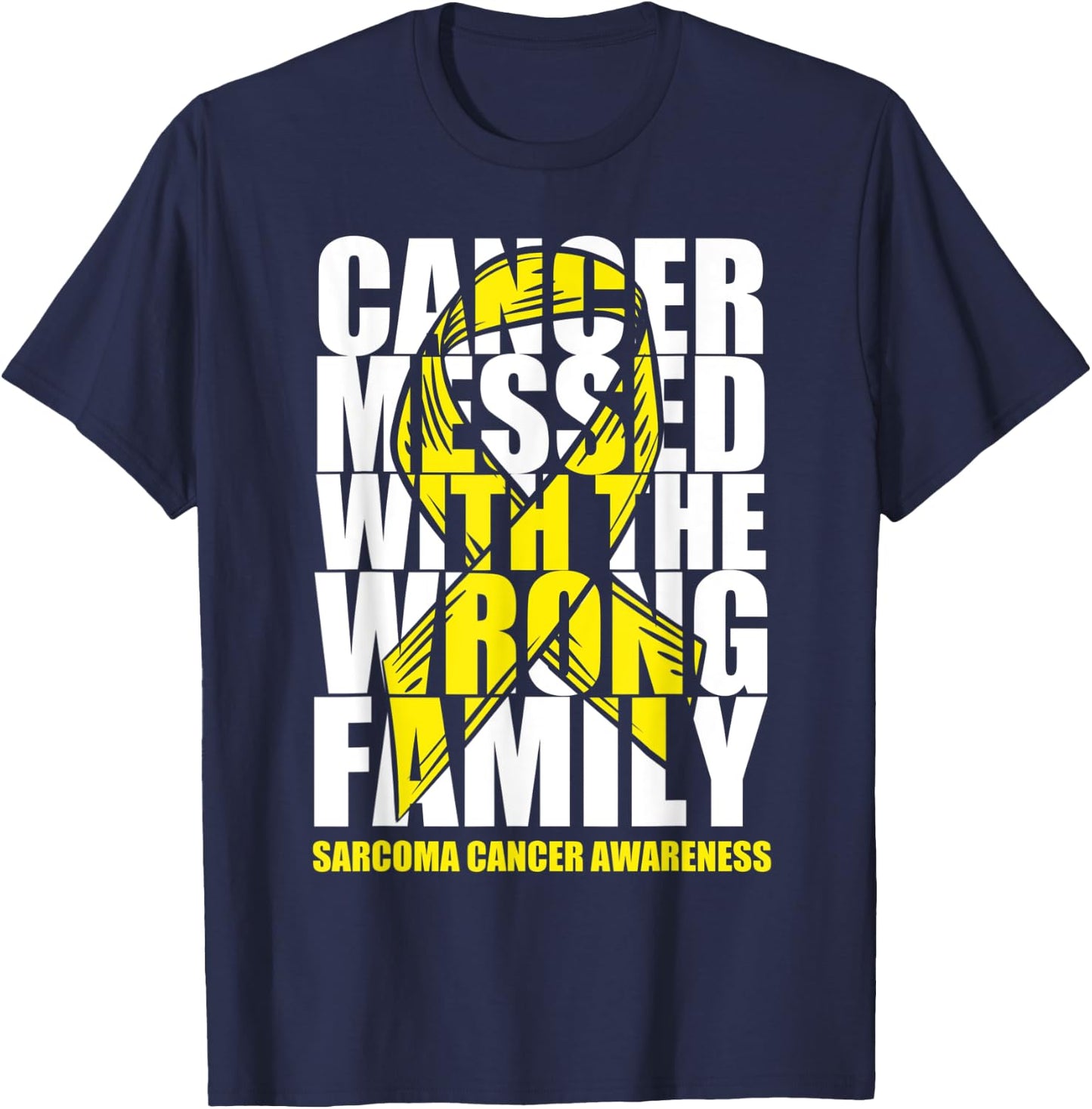 Sarcoma Bone Cancer Messed With The Wrong Family Yellow Gift T-Shirt - T-Shirt | Navy