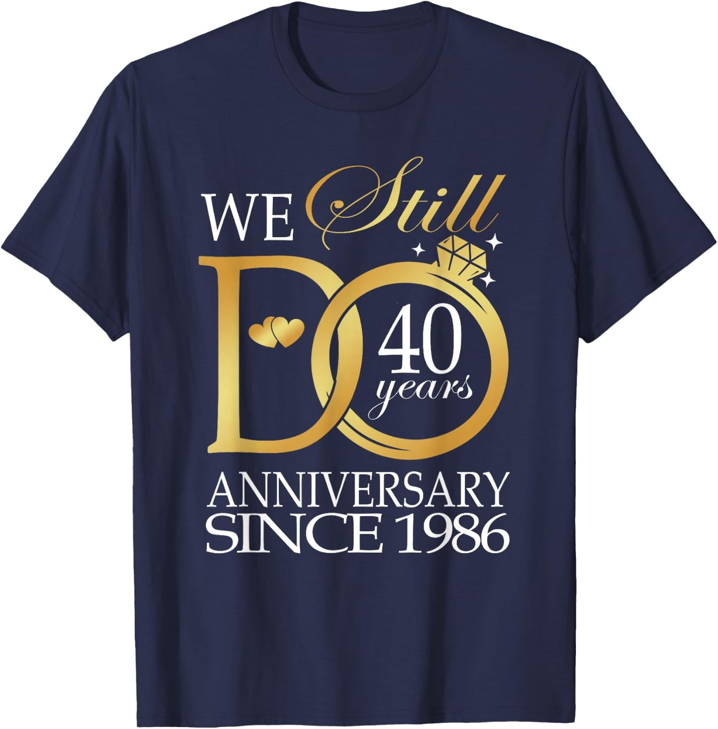 We Still Do 40 Year Since 1986 40th Wedding Anniversary T-Shirt - T-Shirt | Navy