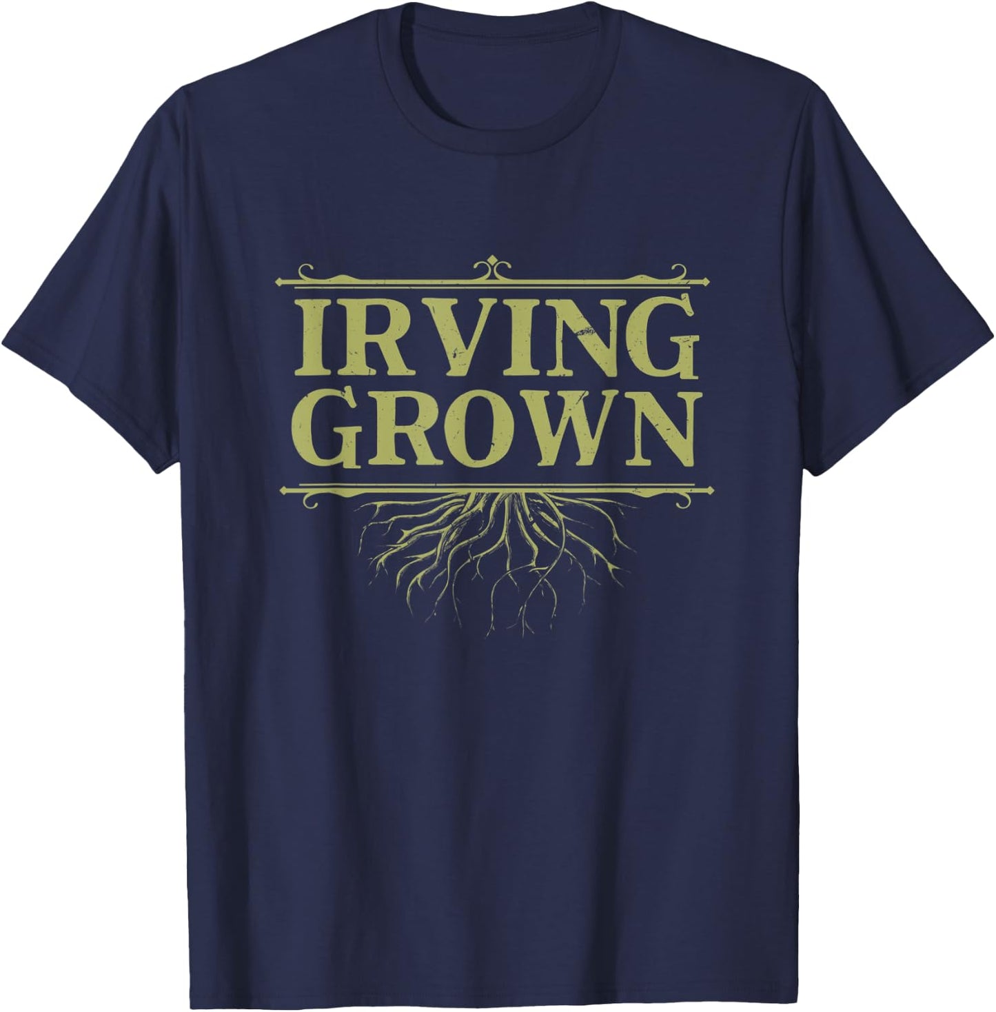 Irving Grown Texas Hometown TX Home State Reunion Family T-Shirt - T-Shirt | Navy