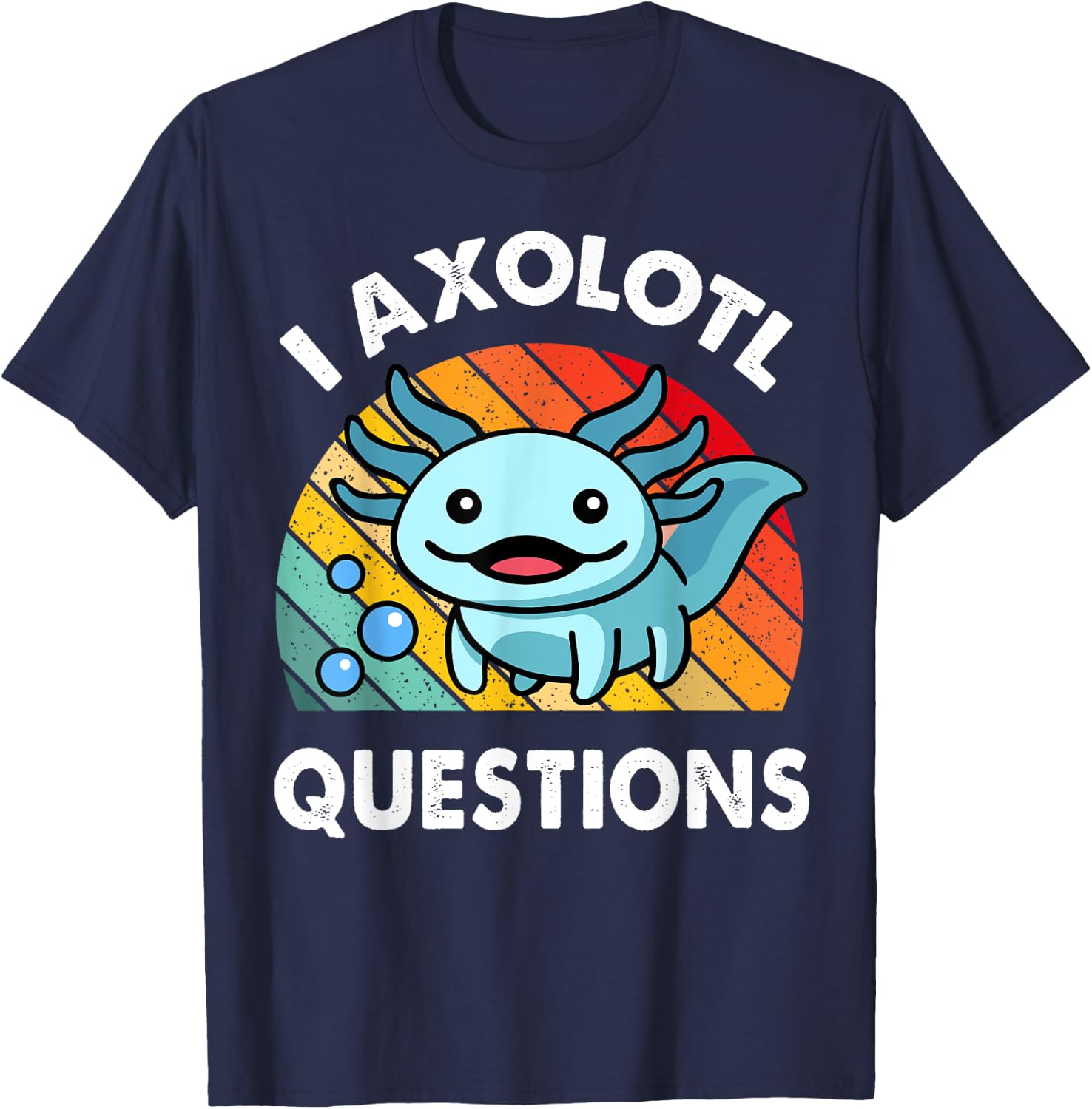 I Axolotl Questions Shirt Funny Cute Kids Men Women Toddler T-Shirt - T-Shirt | Navy