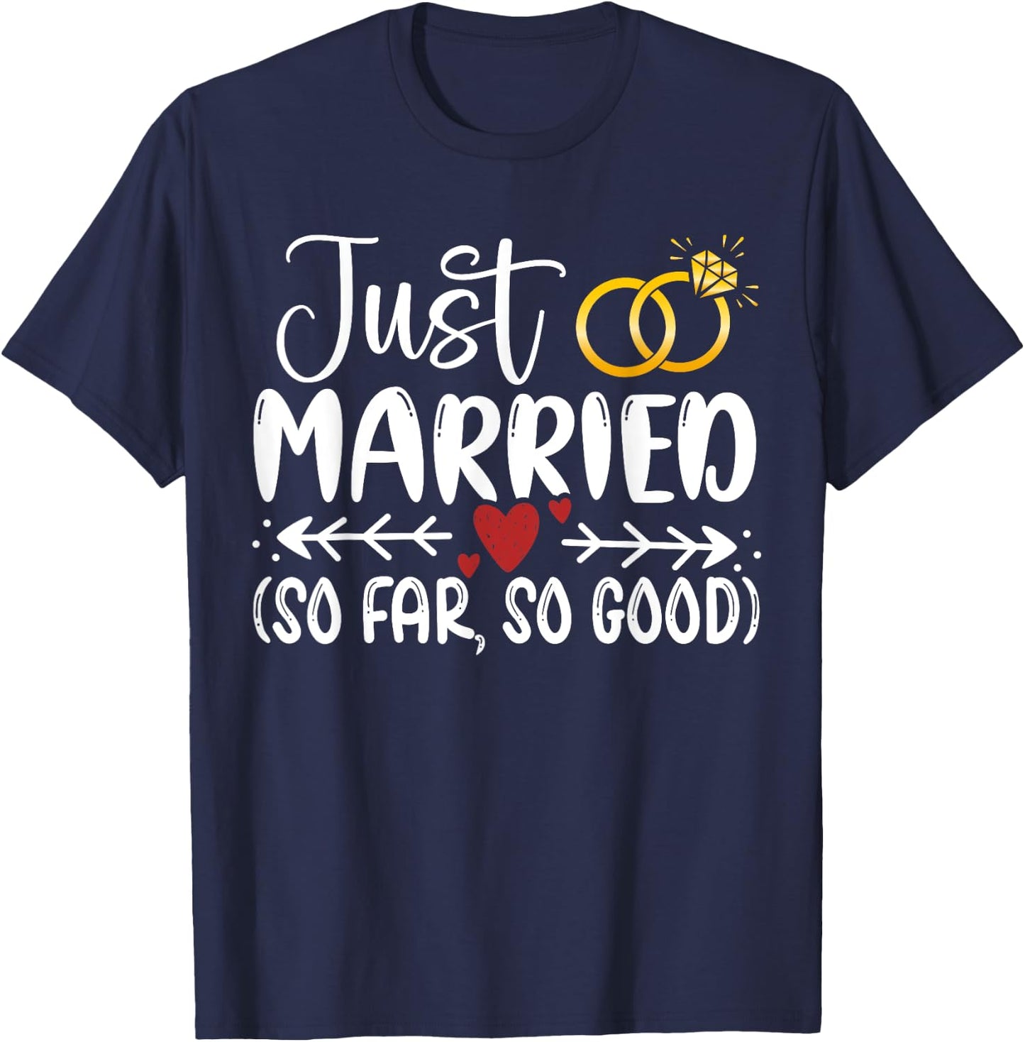 Just Married So Far So Good Couple Newlywed Funny Marriage T-Shirt - T-Shirt | Navy